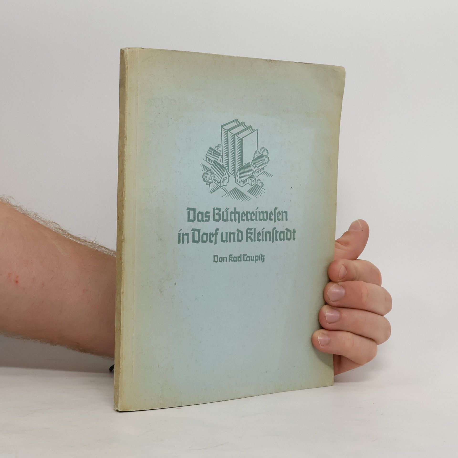 Karl Taupitz Das Büchereiwesen in Dorf und Kleinstadt