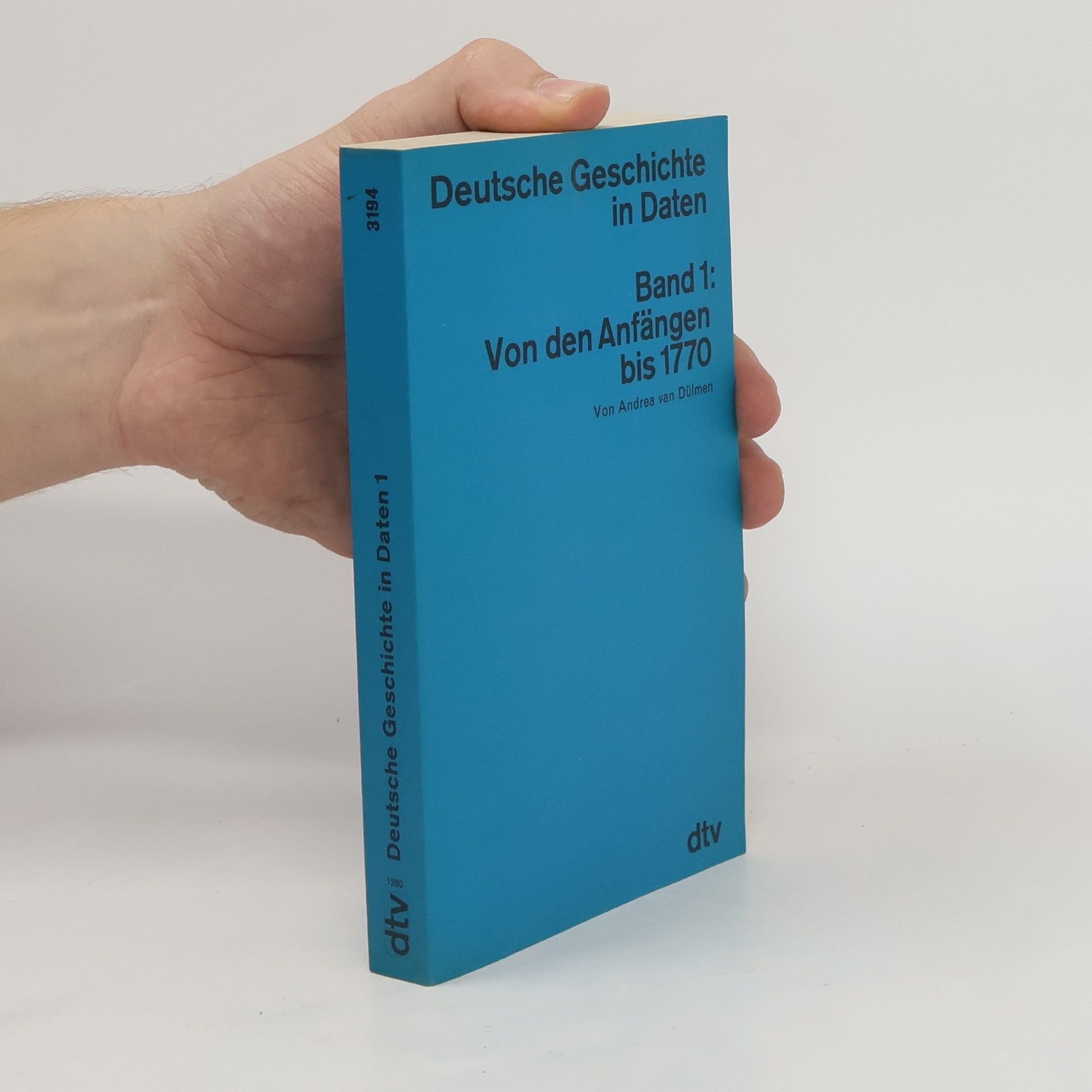 Andrea van Dülmen Deutsche Geschichte in Daten. Band 1: Von den Anfängen bis 1770
