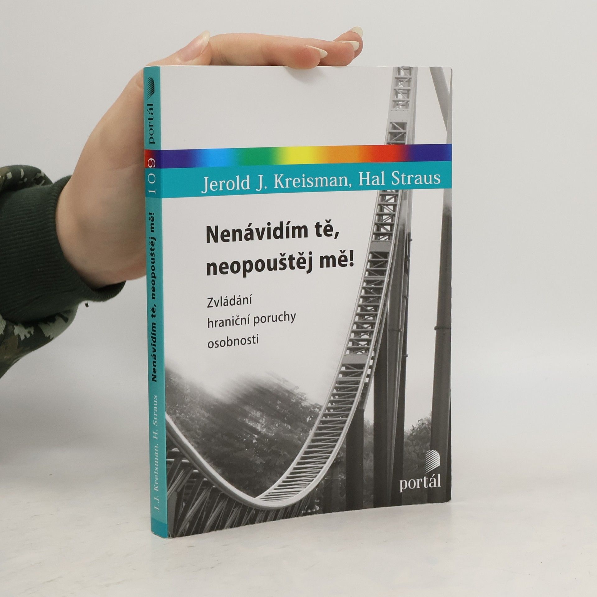 Jerold Jay Kreisman Nenávidím tě, neopouštěj mě! Zvládání hraniční poruchy osobnosti