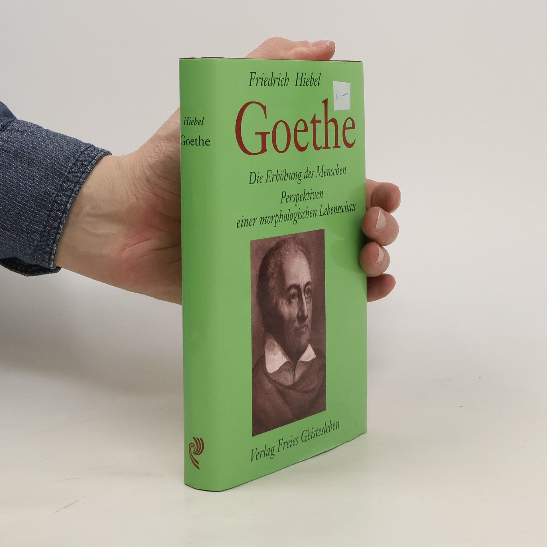 Friedrich Hiebel Goethe, Die Erhöhung des Menschen