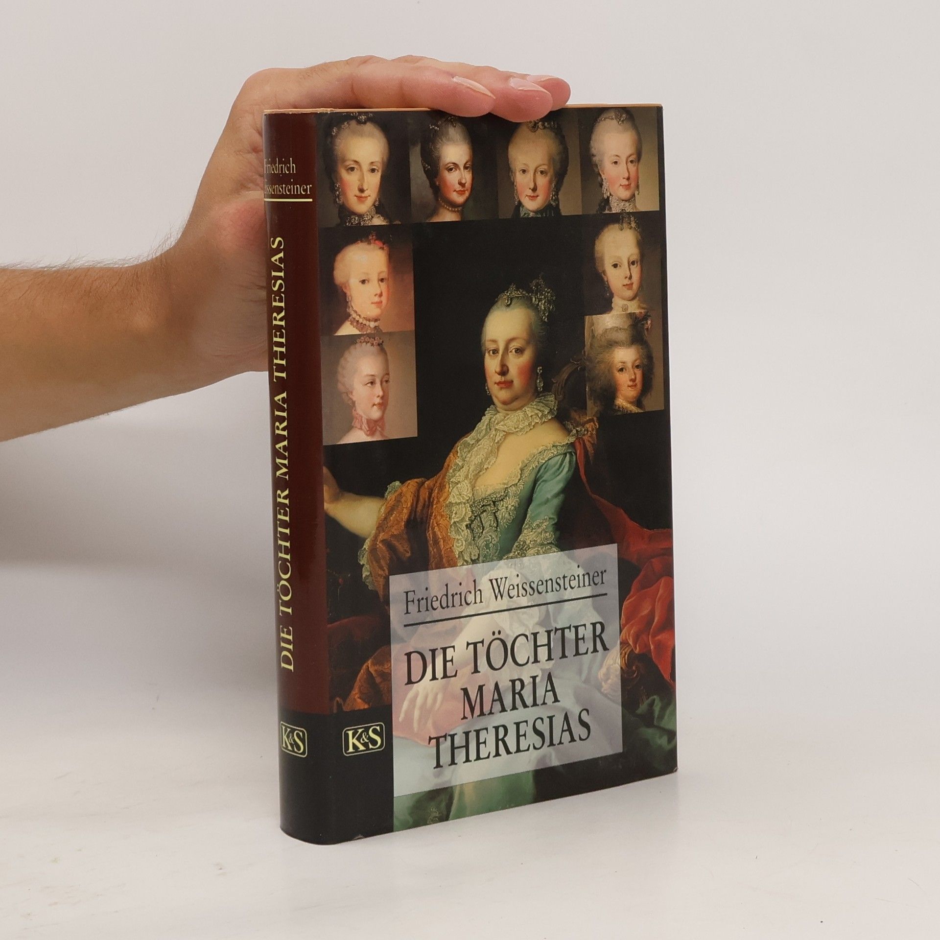 Friedrich Weissensteiner Die Töchter Maria Theresias