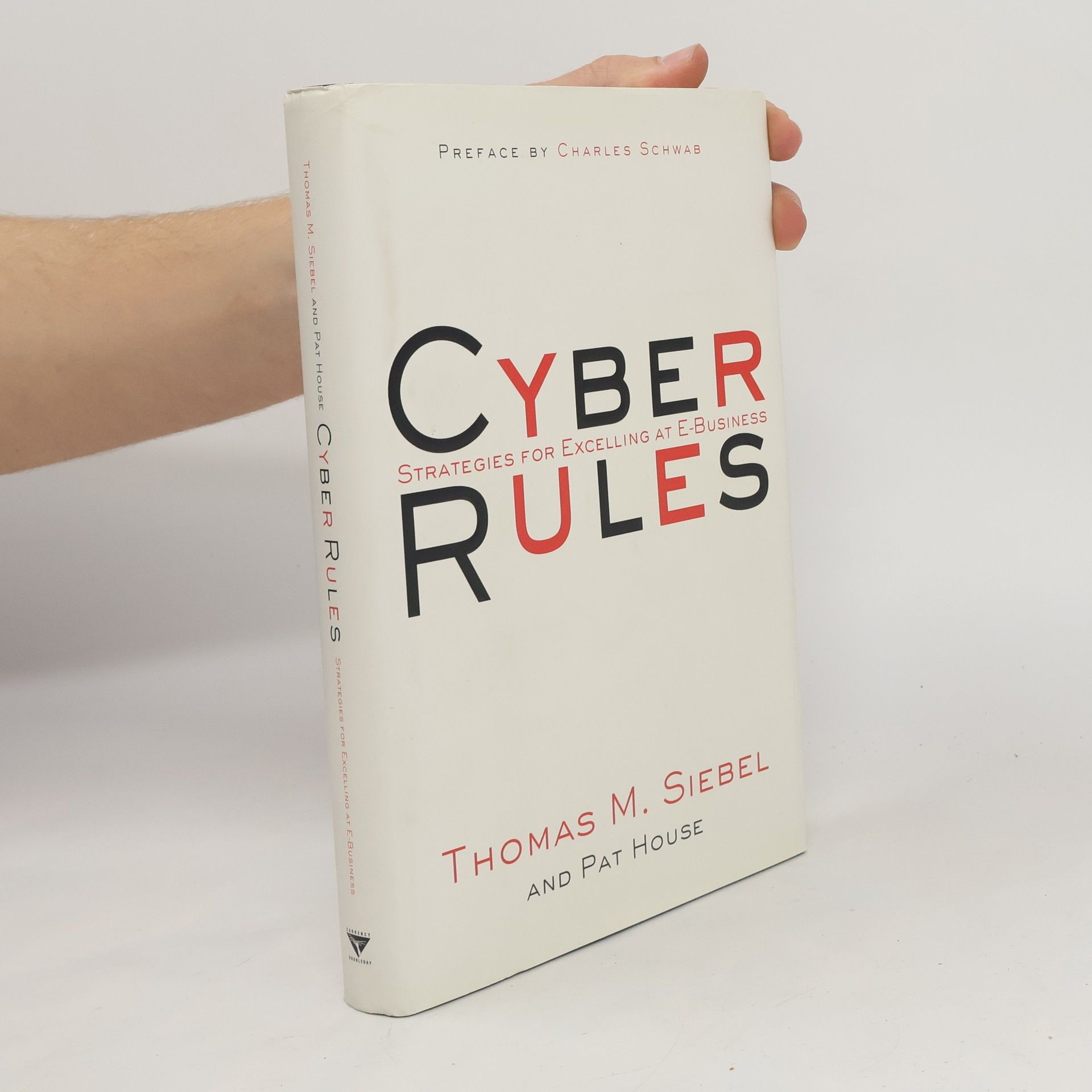 Thomas M. Siebel Cyber rules : strategies for excelling at e-business