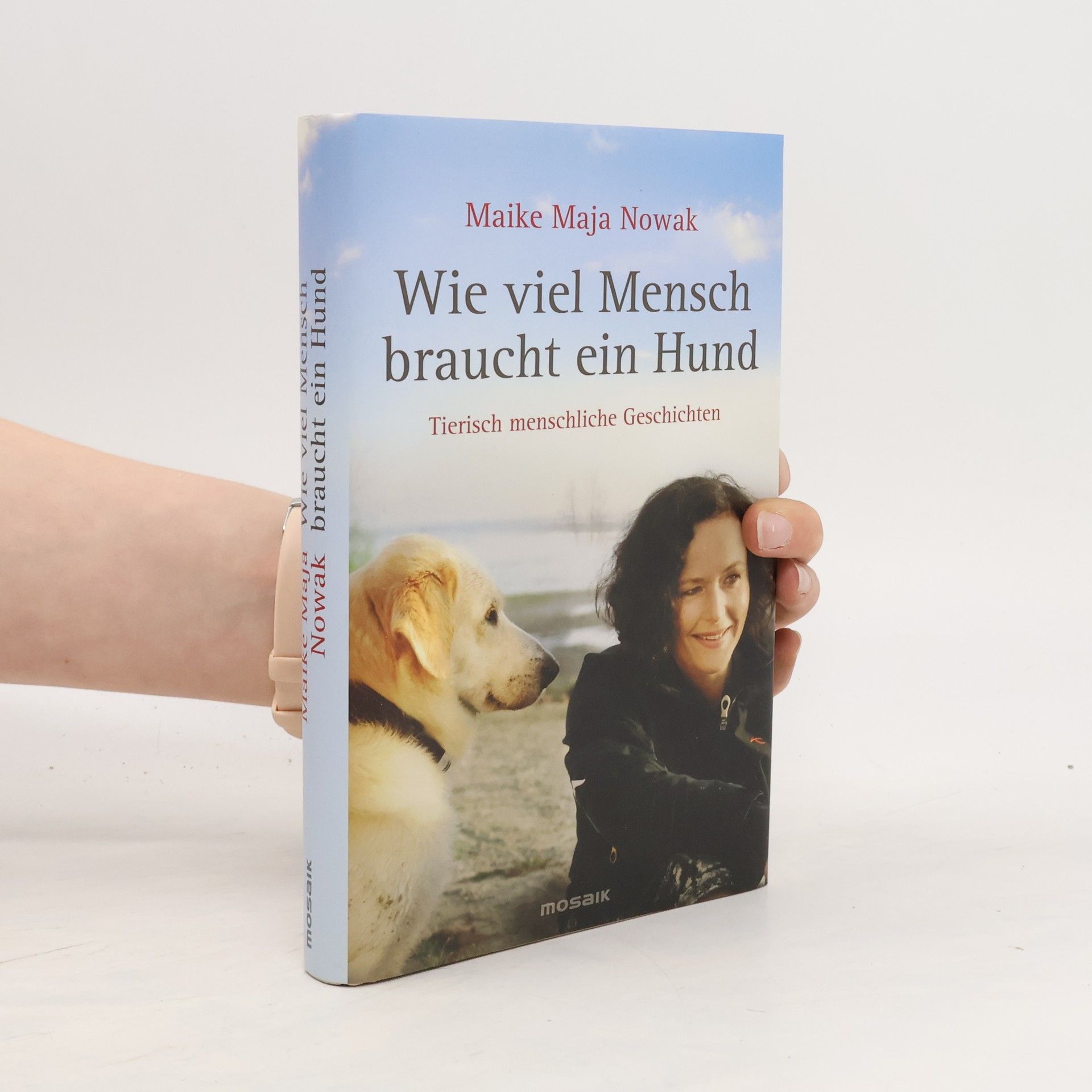 Maike Maja Nowak Wie viel Mensch braucht ein Hund