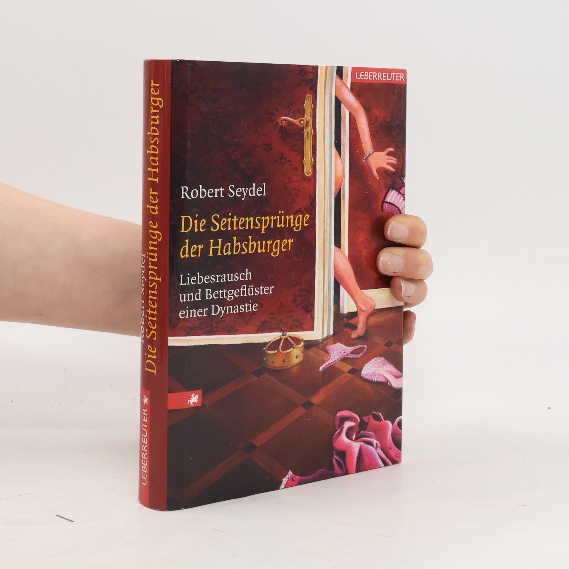Robert Seydel Die Seitensprünge der Habsburger