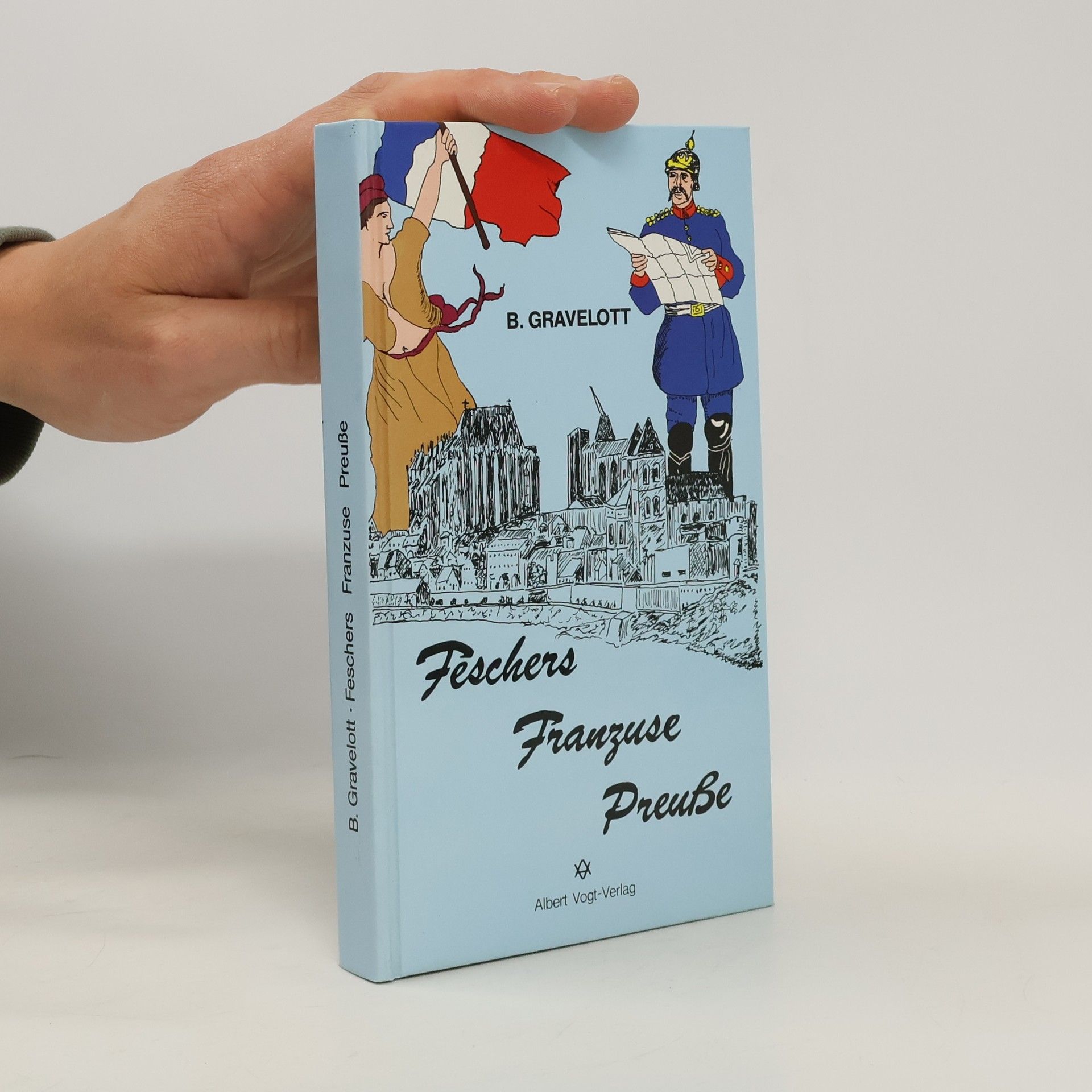 B. Gravelott Feschers, Franzuse, Preuße