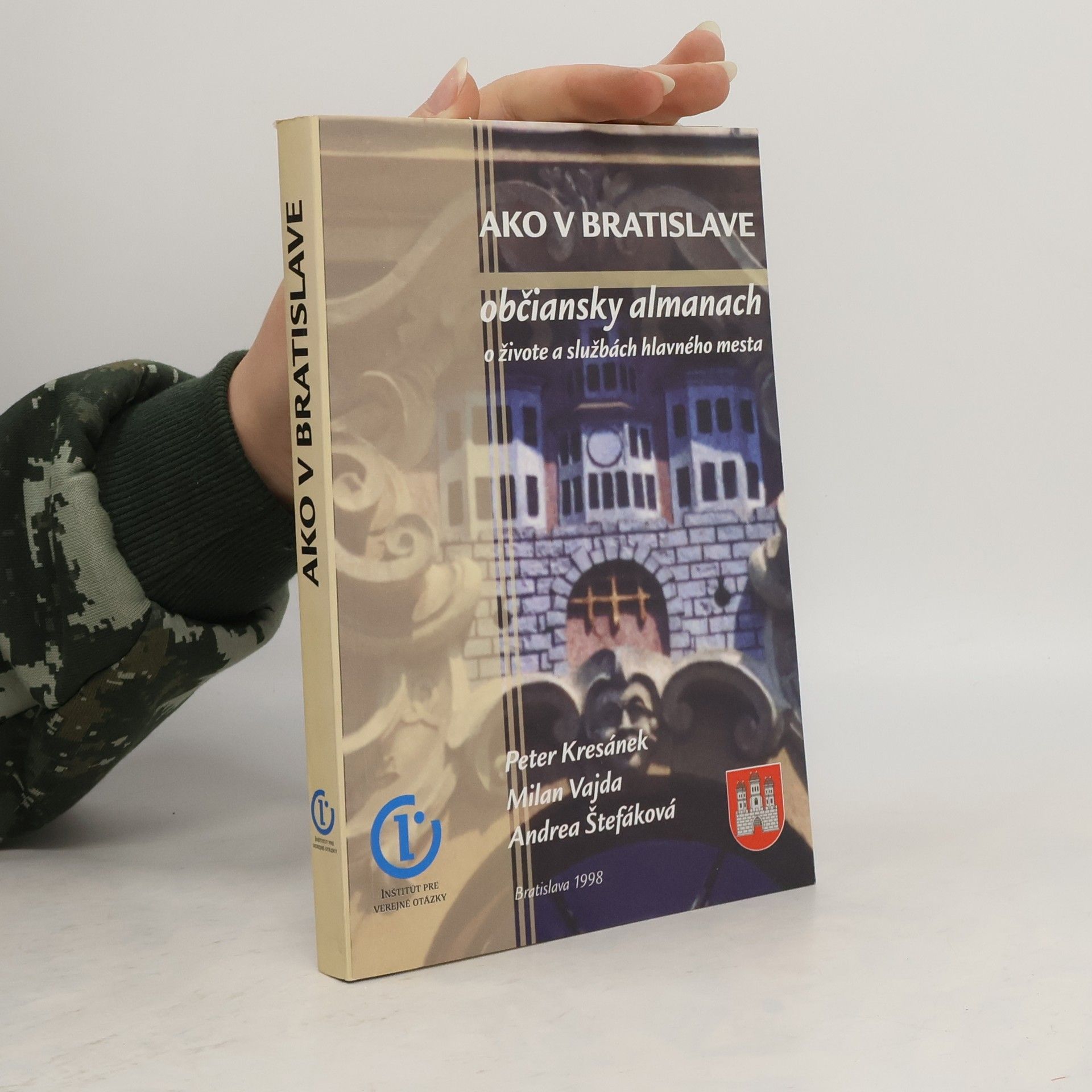 Andrea Štefáková Ako v Bratislave. Občiansky almanach o živote a službách hlavného mesta