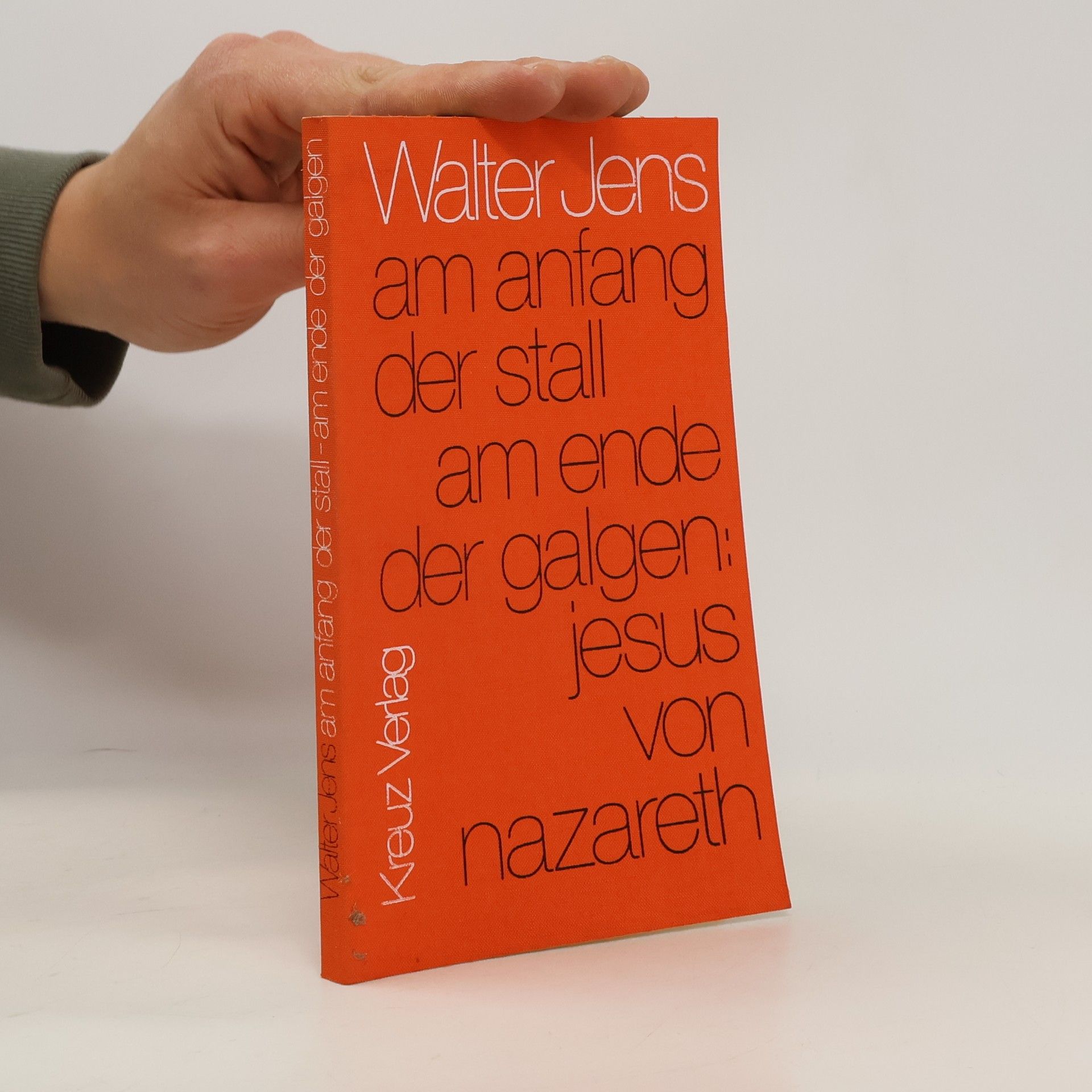 Walter Jens Am Anfang der Stall. am Ende der Galgen. Jesus von Nazareth