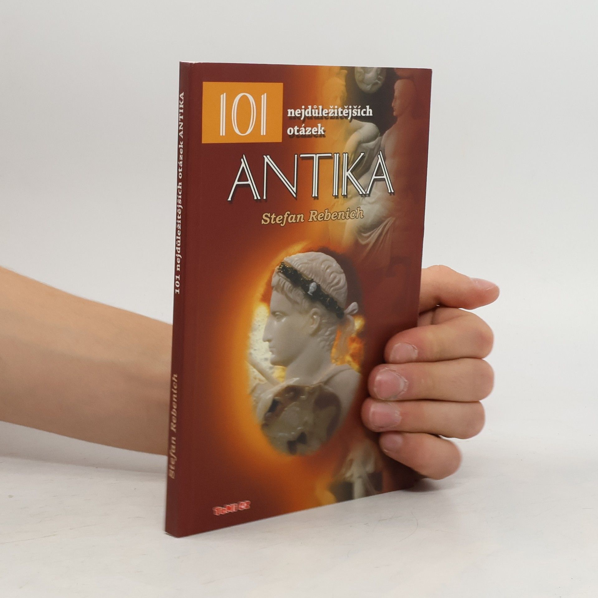Stefan Rebenich Antika : 101 nejdůležitějších otázek