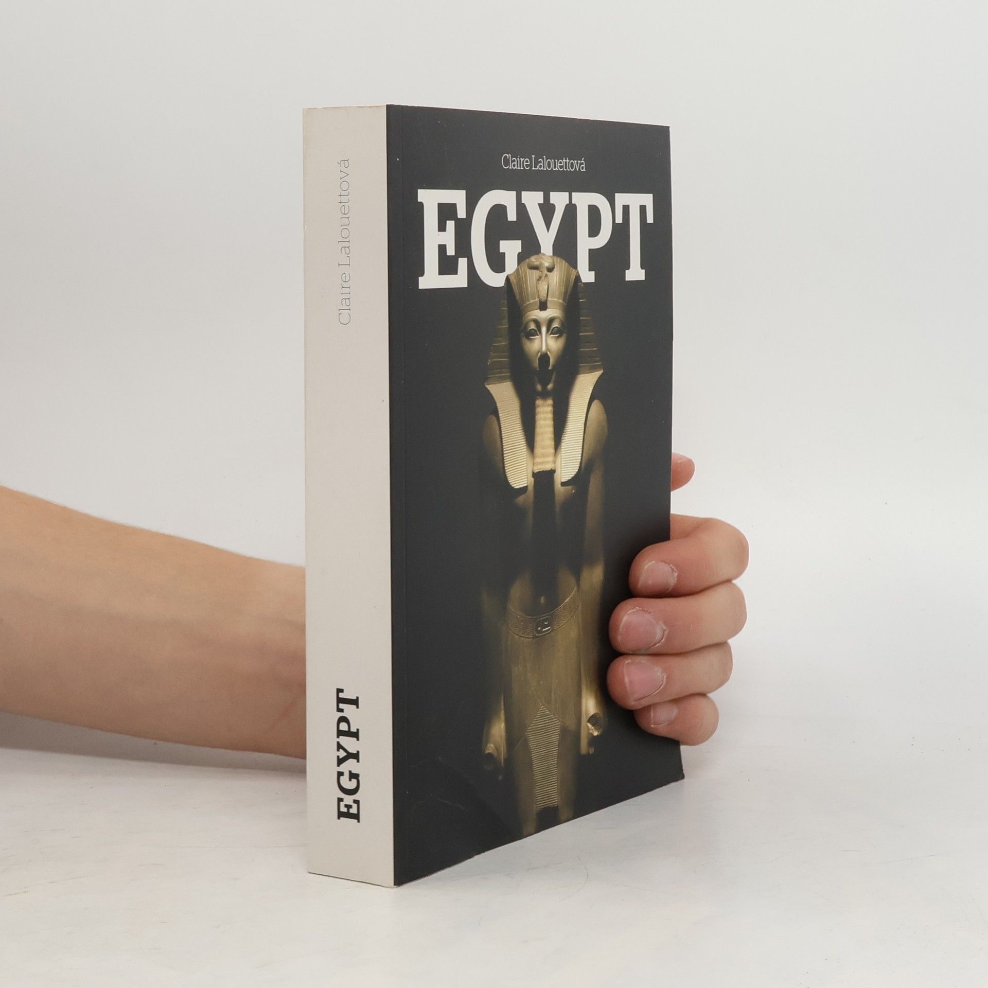 Claire Lalouette Egypt: Králové starověkého Egypta