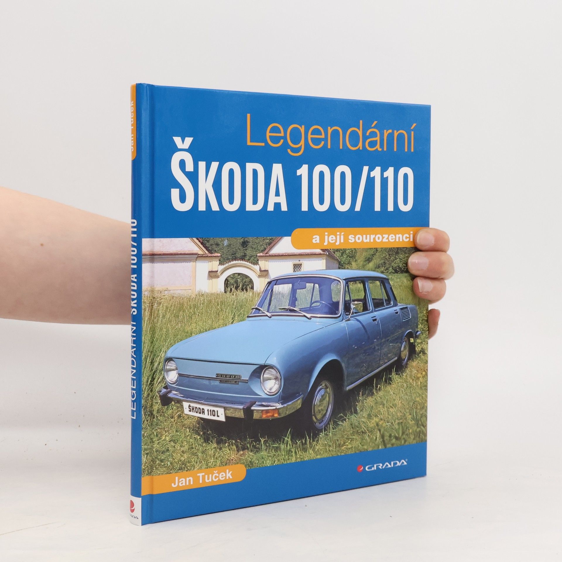 Jan Tuček Legendární Škoda 100/110 a její sourozenci