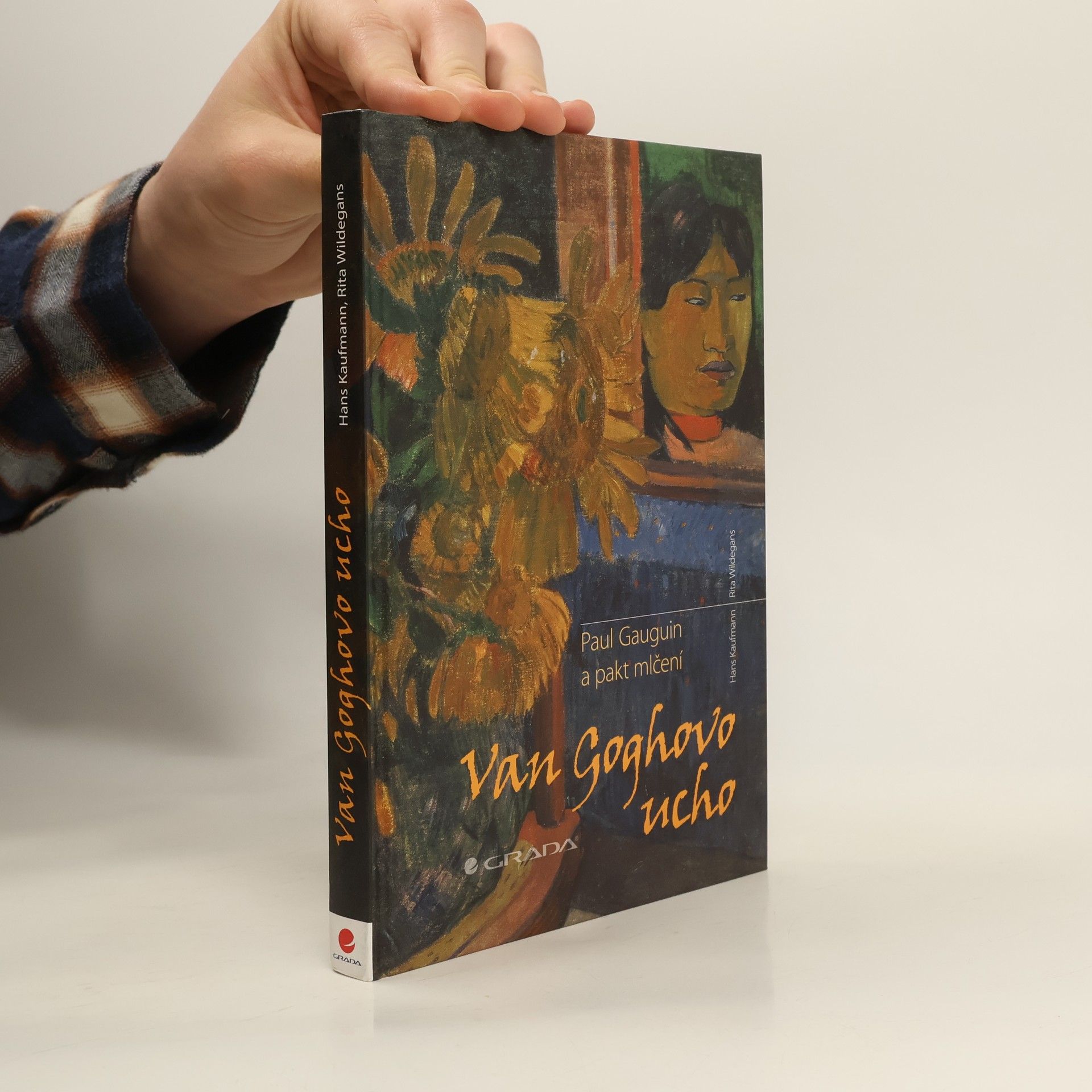 Hans Kaufmann Van Goghovo ucho. Paul Gauguin a pakt mlčení.