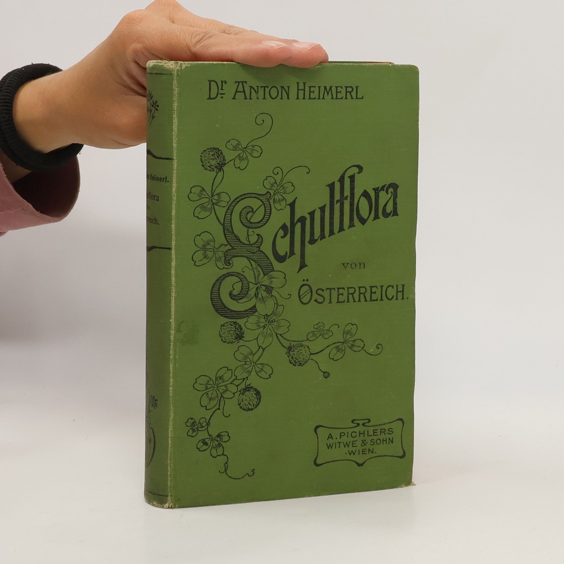 Anton Heimerl Schulflora von Österreich: Alpen- und Sudetenländer, Küstenland südlich bis zum Gebiete von Trest