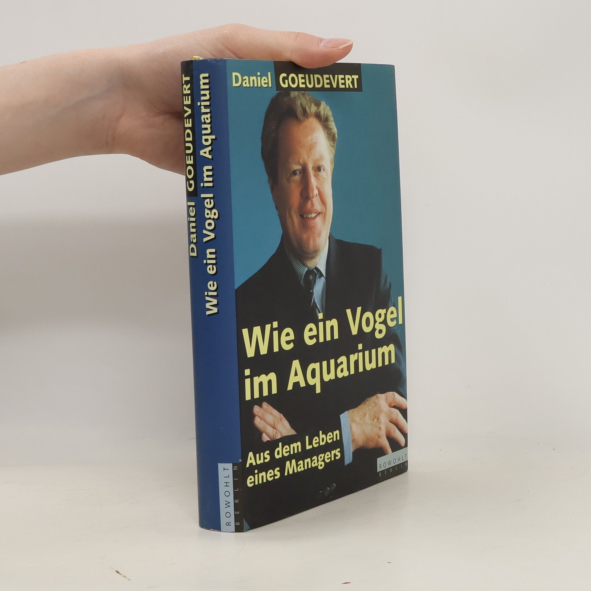 Daniel Goeudevert Wie ein Vogel im Aquarium