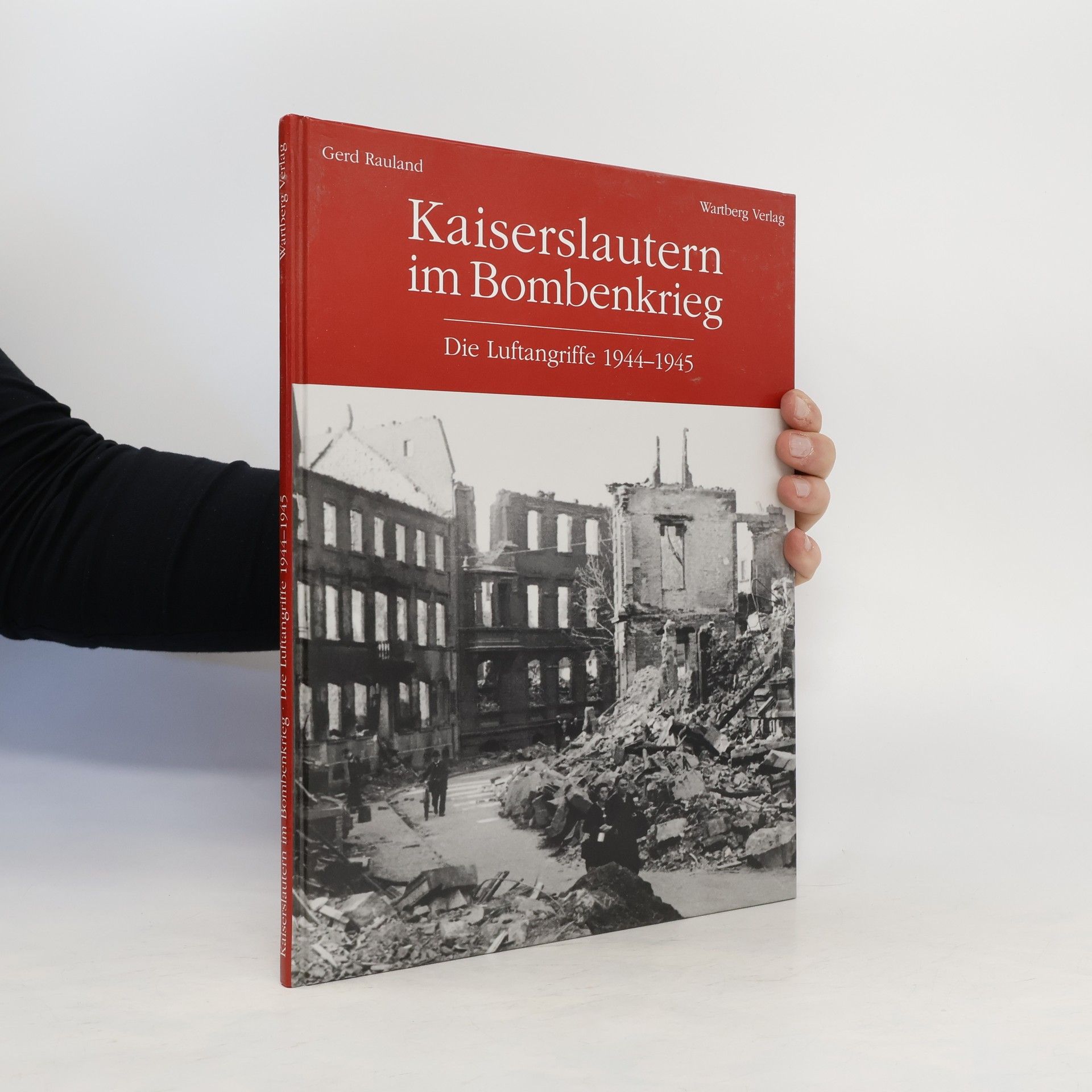 Gerd Rauland Kaiserslautern im Bombenkrieg
