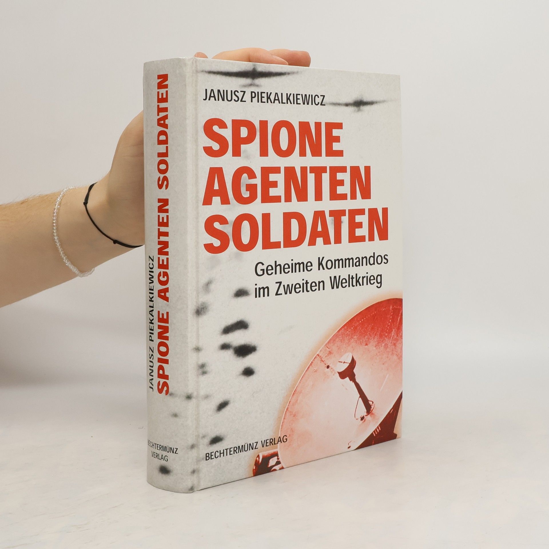 Janusz Piekalkiewicz Spione, Agenten, Soldaten.
