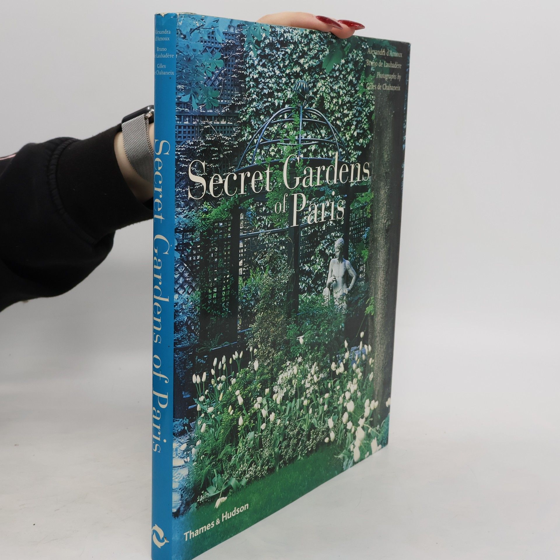 Alexandra d' Arnoux The Secret Gardens of Paris