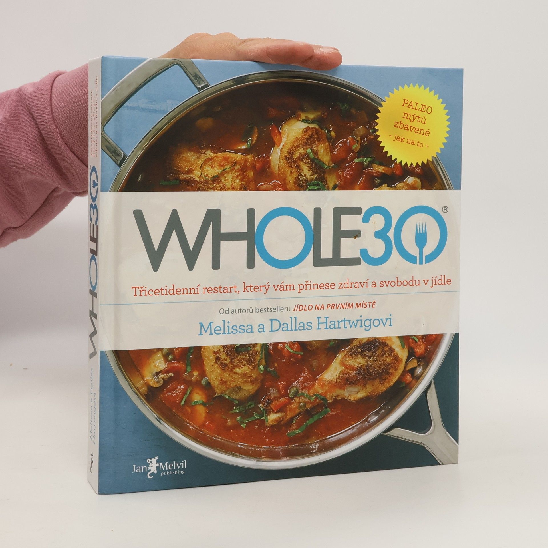Melissa Hartwig Whole30 : třicetidenní restart, který vám přinese zdraví a svobodu v jídle