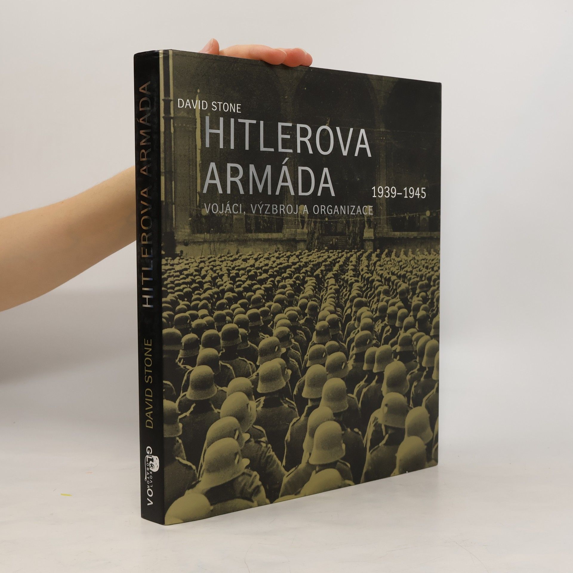 David Stone Hitlerova armáda 1939-1945 - Vojáci, výzbroj a organizace