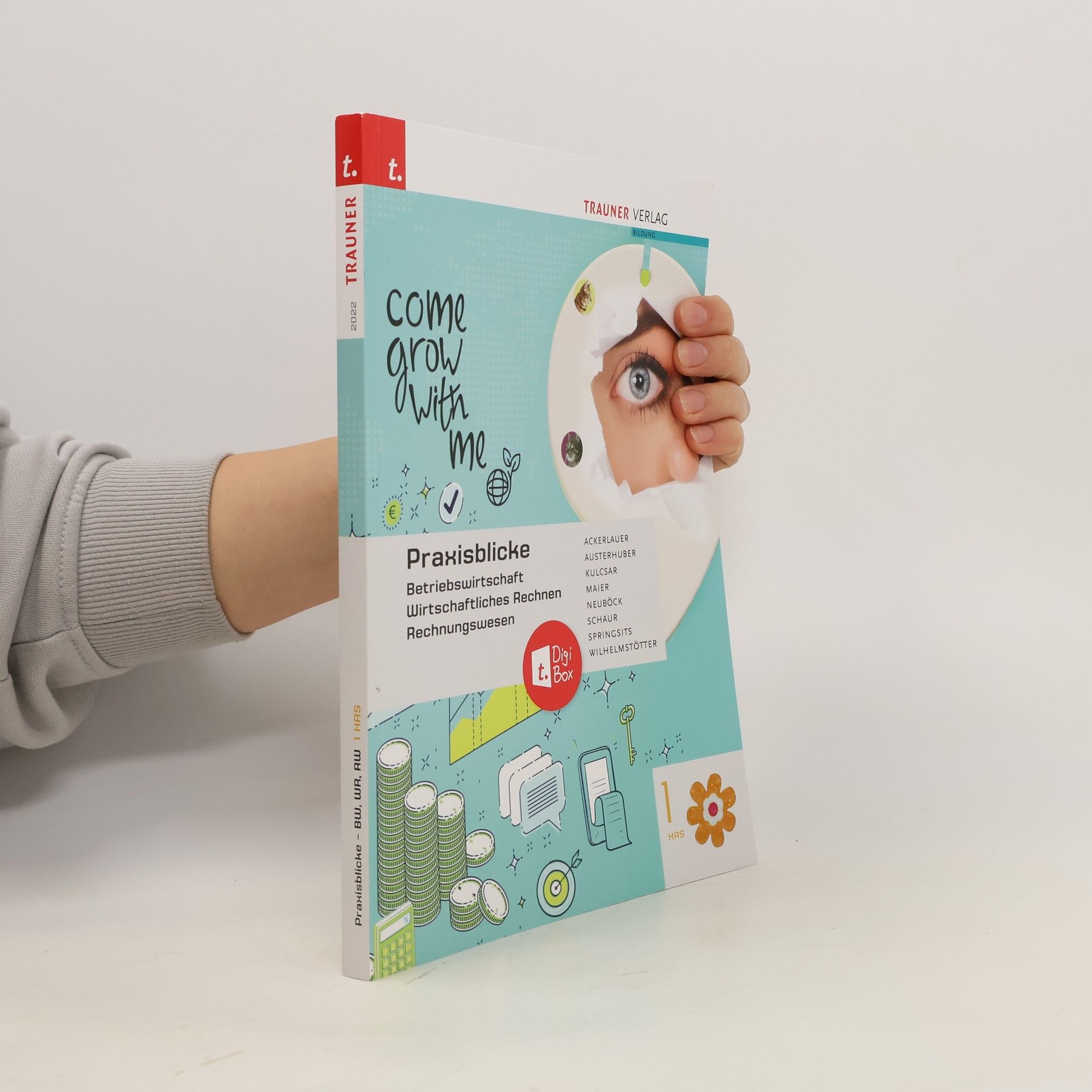 Irene Ackerlauer Praxisblicke 1 HAS - Betriebswirtschaft, Wirtschaftliches Rechnen, Rechnungswesen + TRAUNER-DigiBox