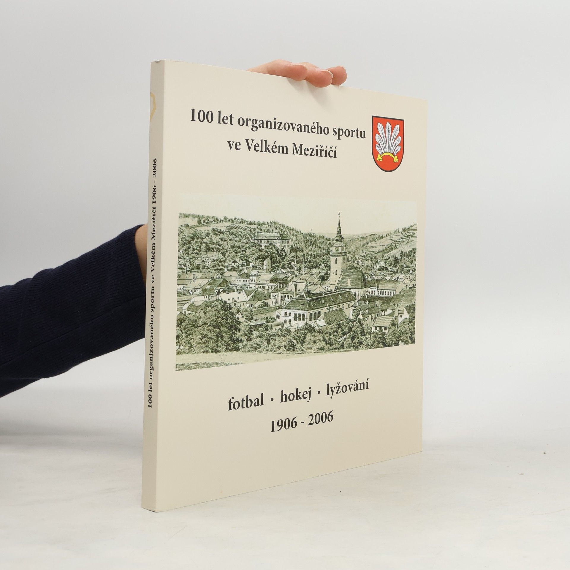 kolektiv 100 let organizovaného sportu ve Velkém Meziříčí 1906 - 2006