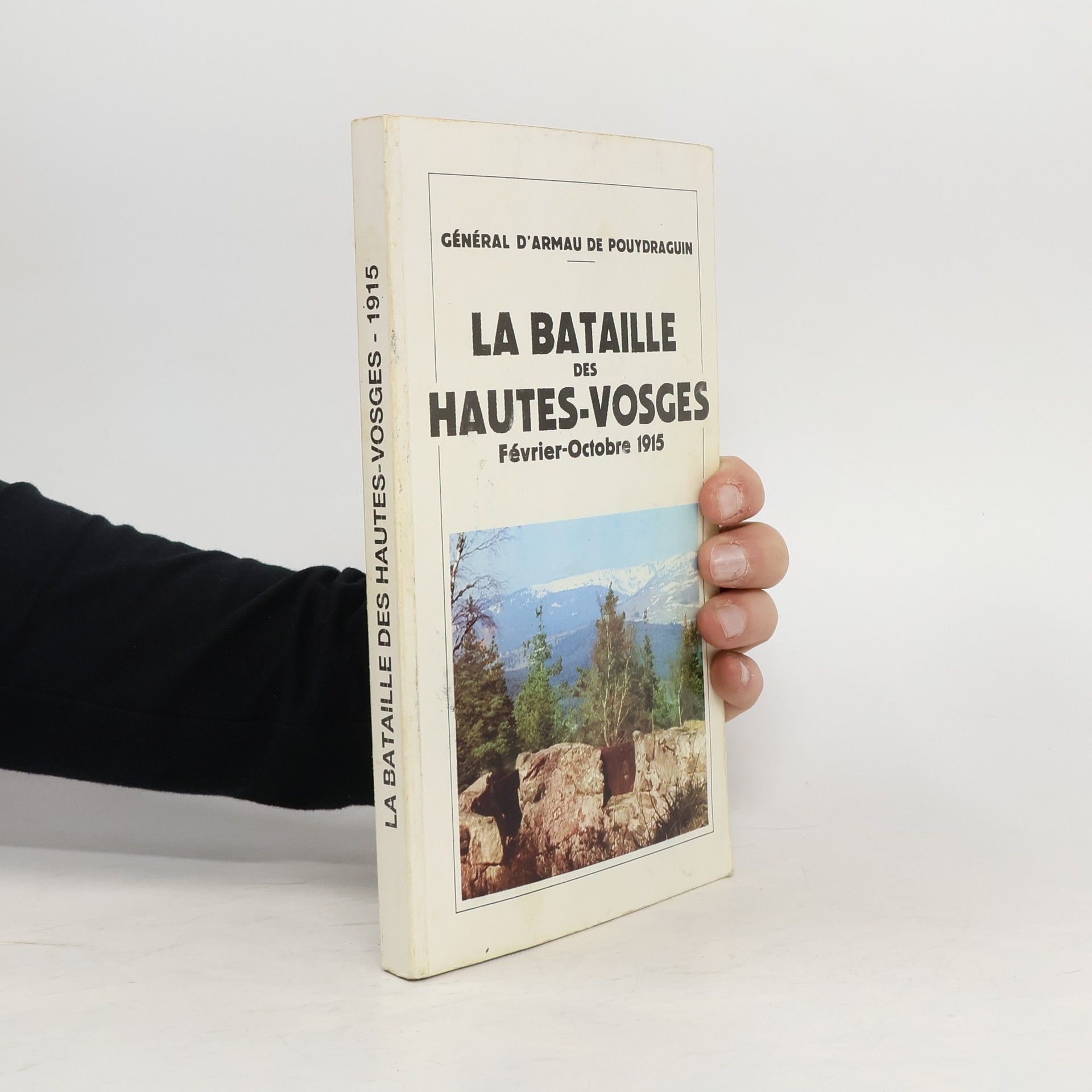 Louis Marie Gaston d'. Armau de Pouydraguin La bataille des Hautes-Vosges. Février-octobre 1915
