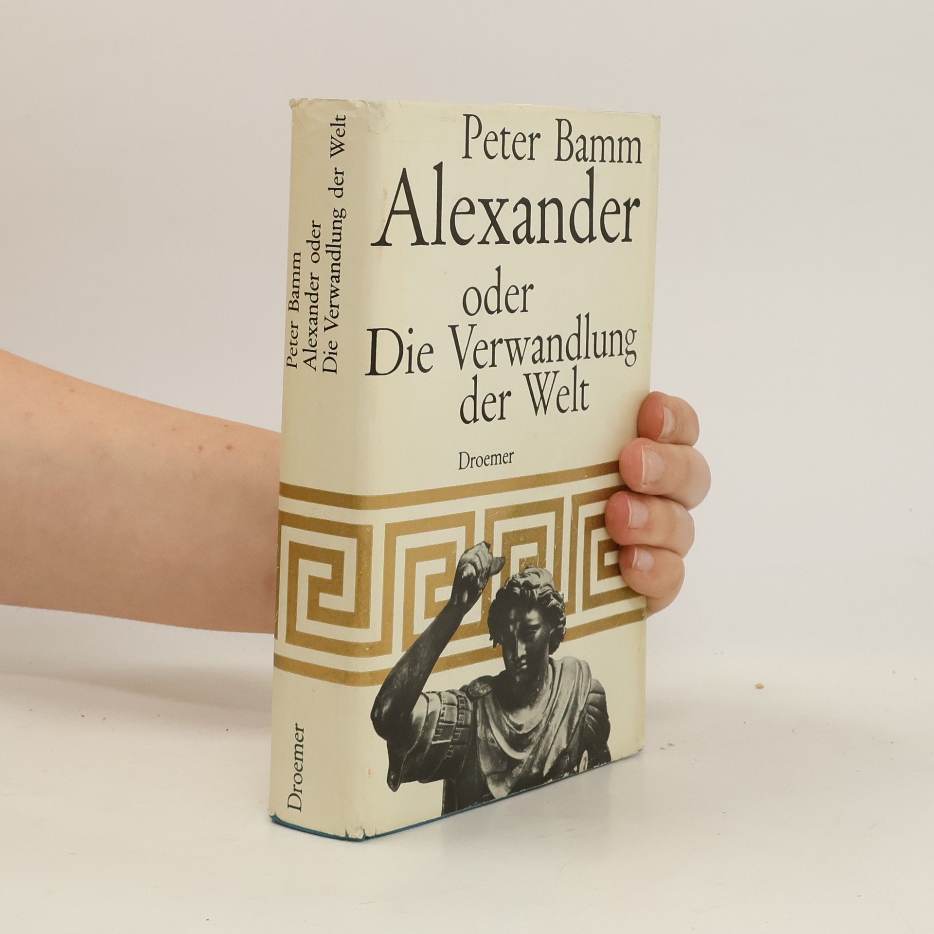 Peter Bamm Alexander oder Die Verwandlung der Welt