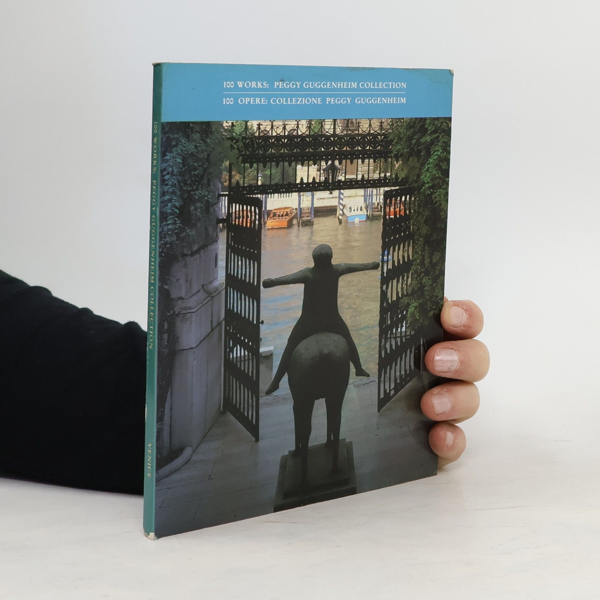 Collectif d'auteurs 100 Works Peggy Guggenheim Collection. 100 Opere Collezione Peggy Guggenheim