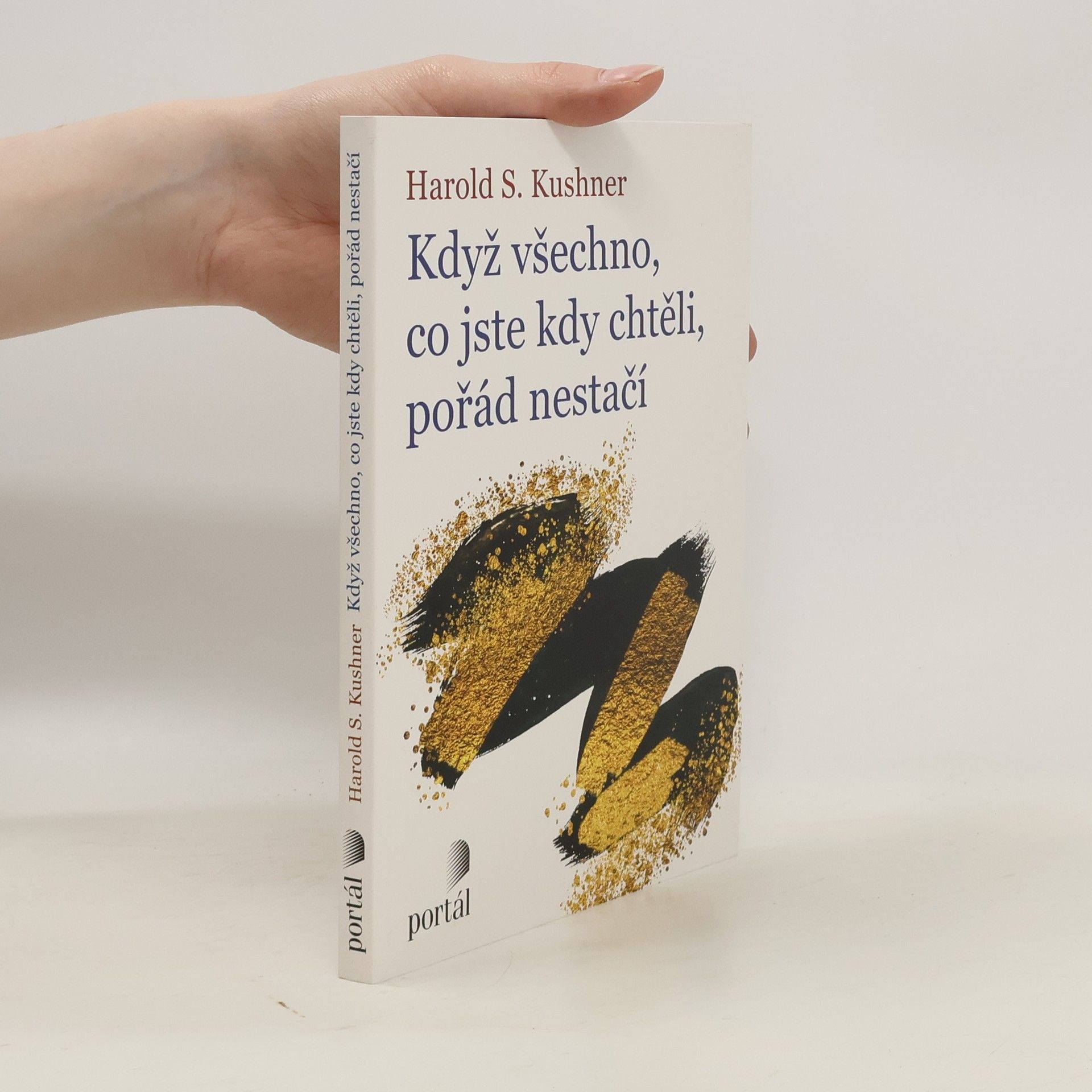 Harold S. Kushner Když všechno, co jste kdy chtěli, pořád nestačí