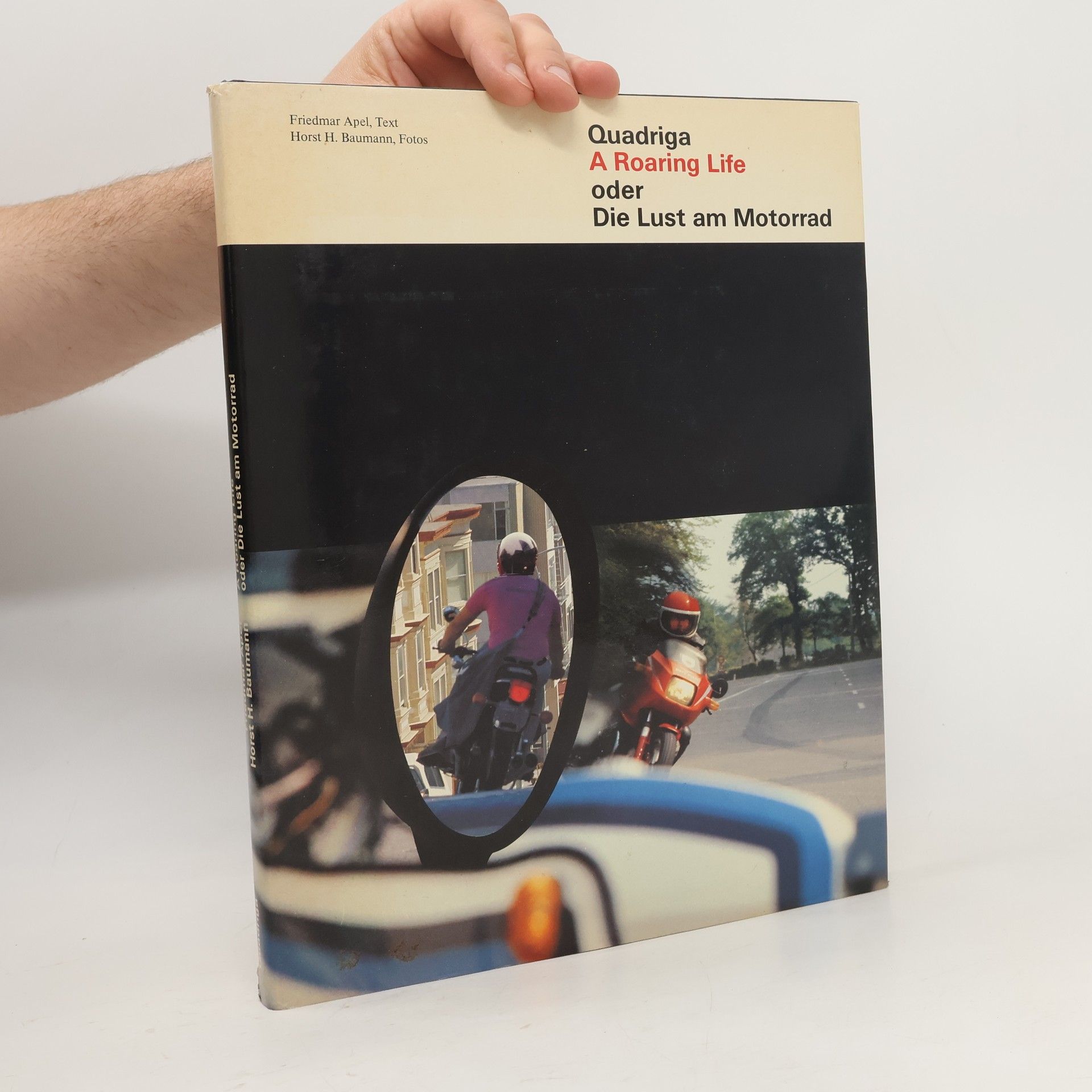 Friedmar Apel A roaring life oder die Lust am Motorrad