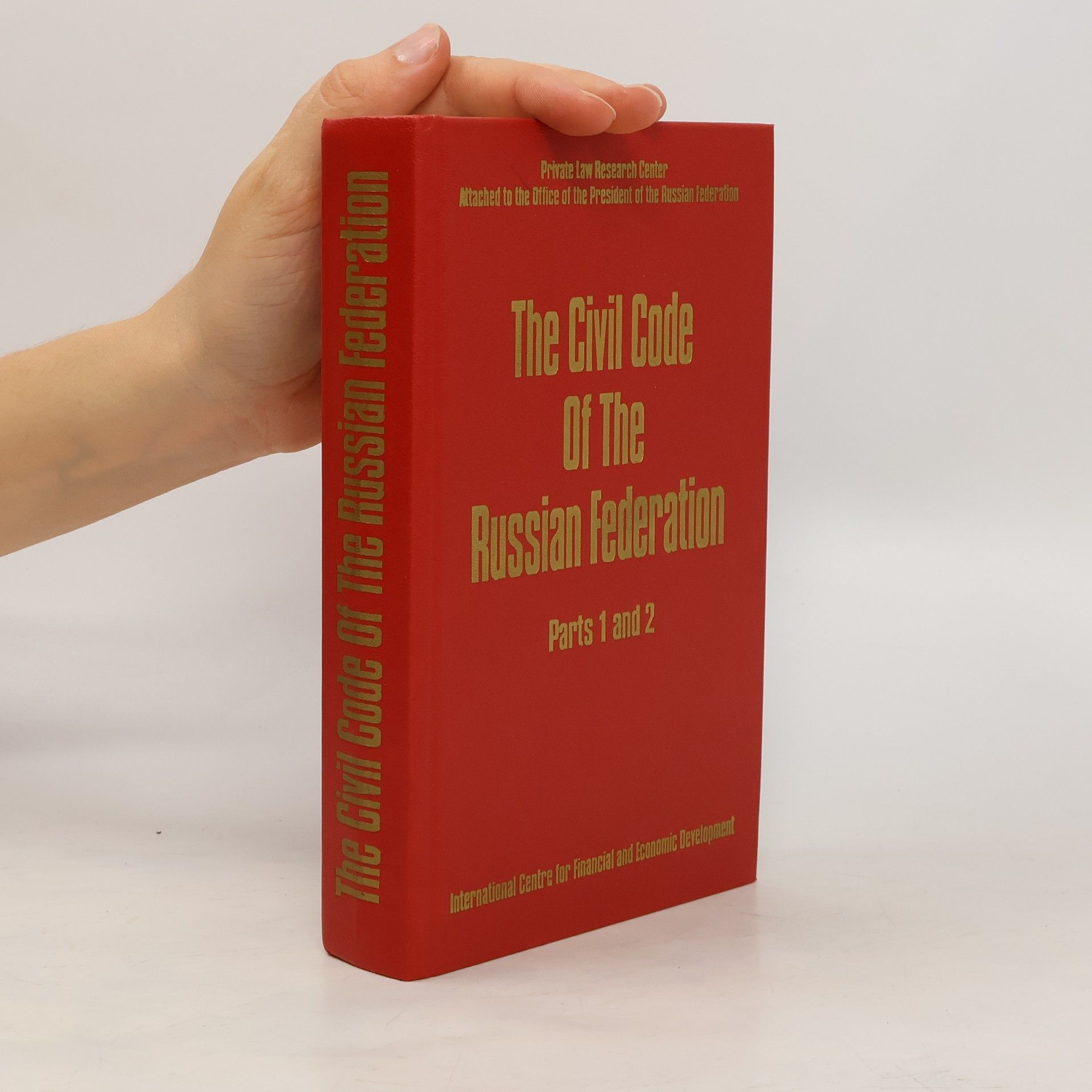 kolektiv The Civil Code of the Russian Federation. Parts 1 And 2