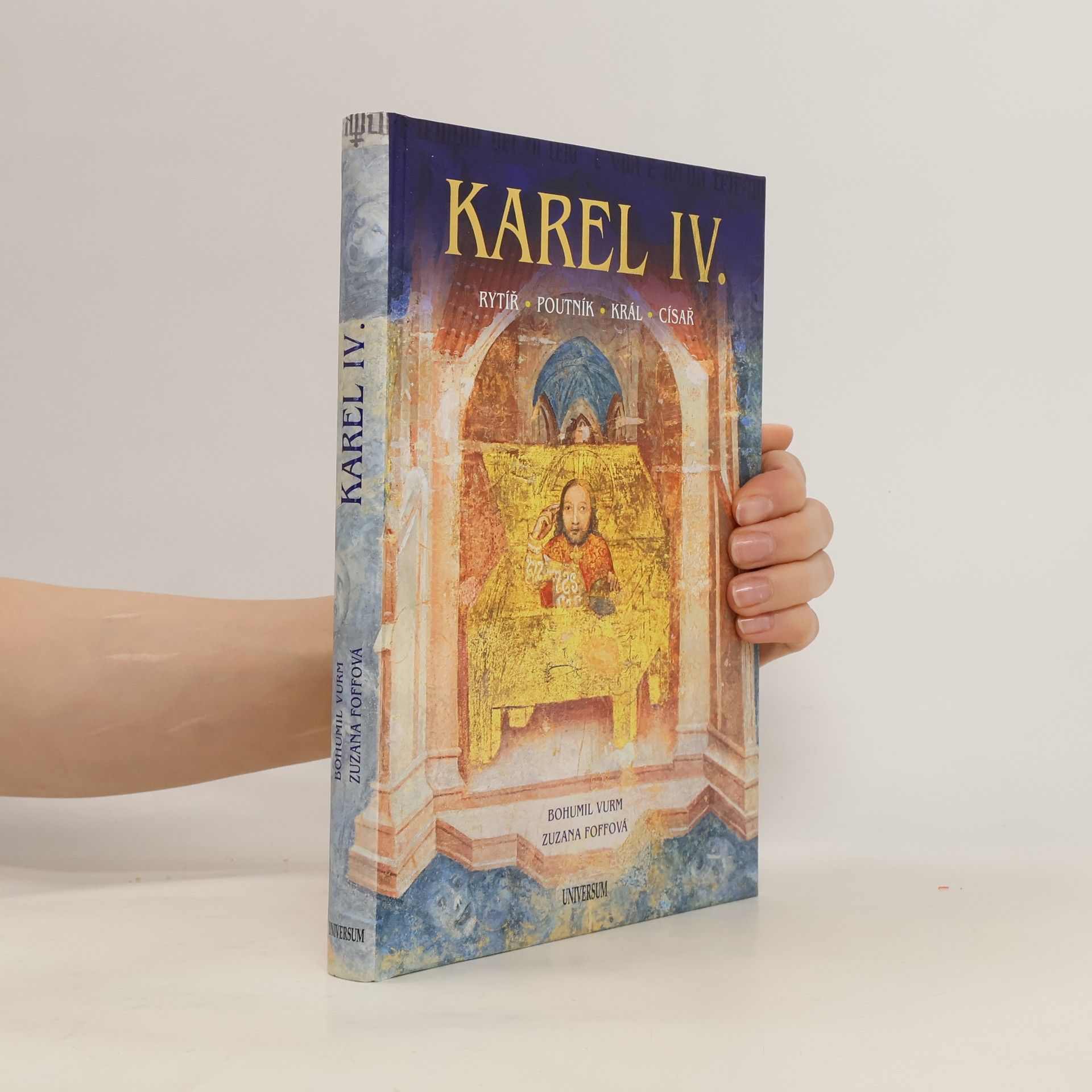 Bohumil Vurm Karel IV. : rytíř, poutník, král, císař