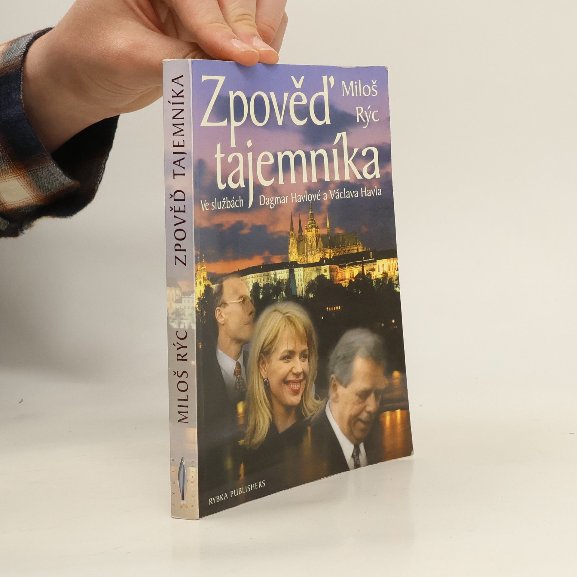 Miloš Rýc Zpověď tajemníka. Ve službách Dagmar Havlové a Václava Havla