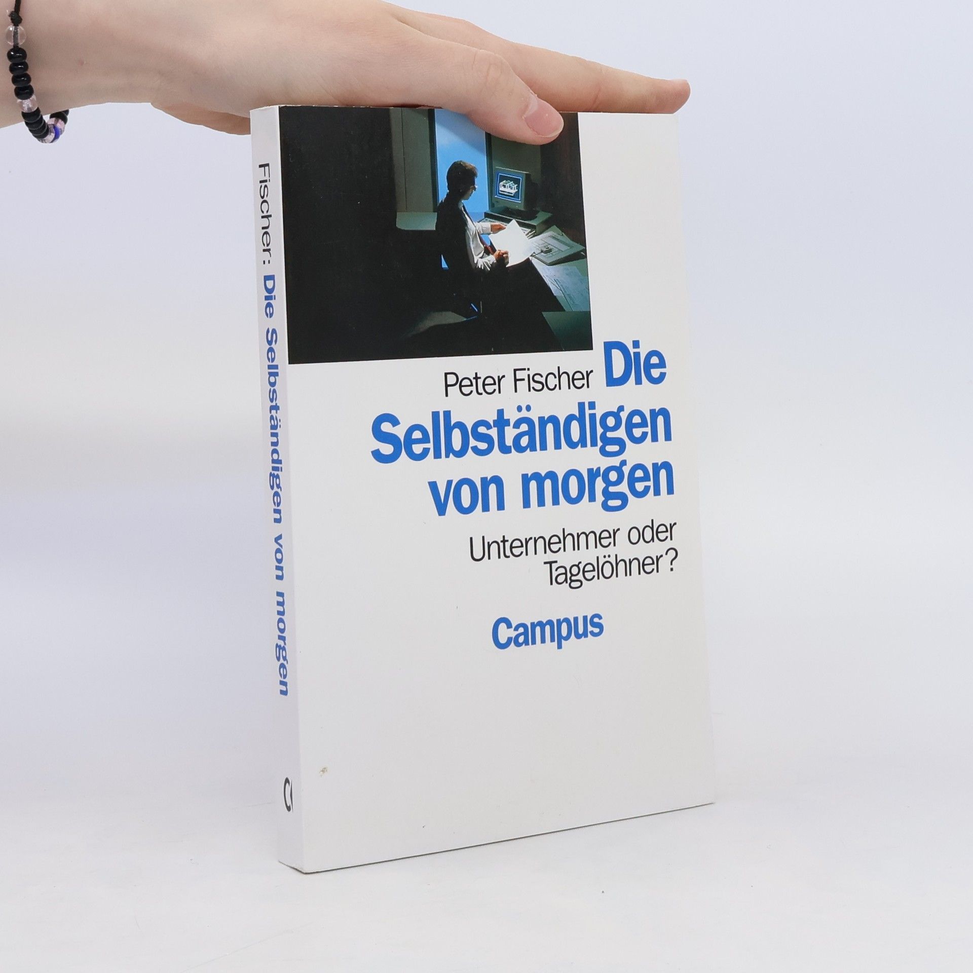 Rolf-Peter Fischer Die Selbständigen von morgen