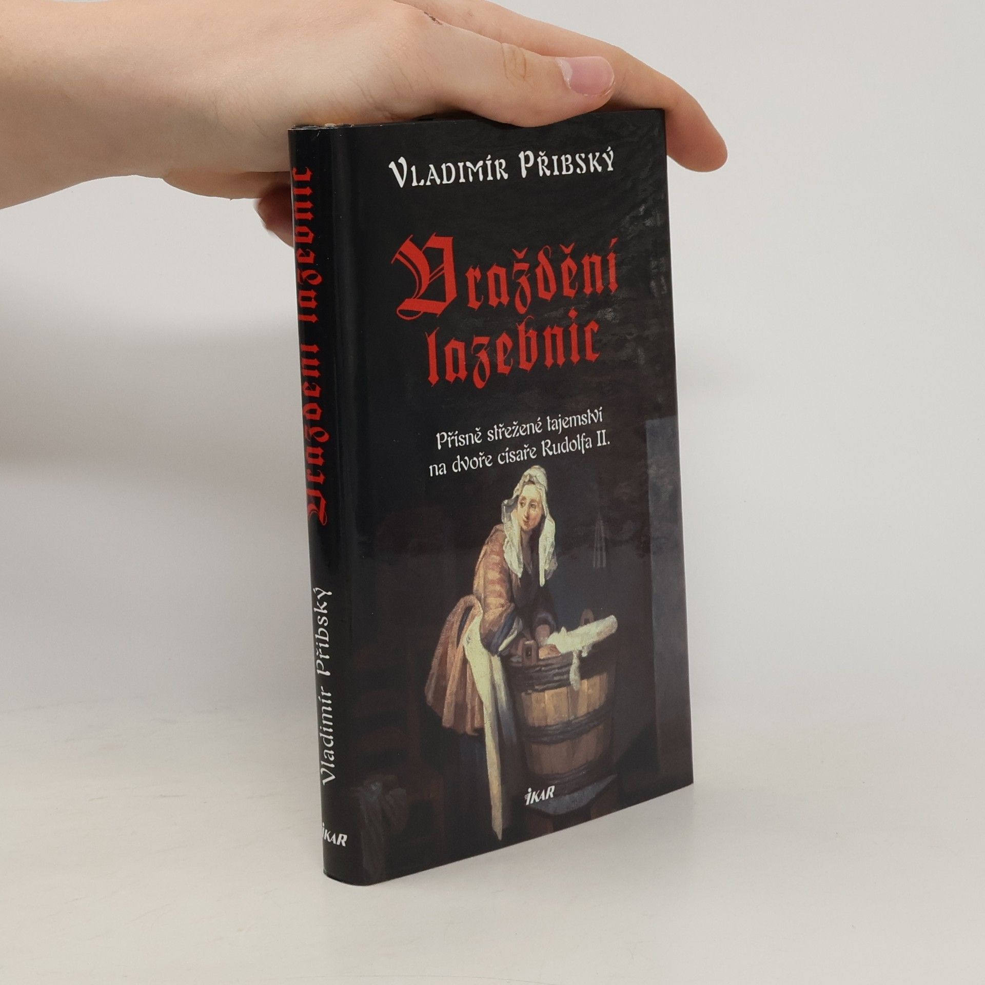 Vladimír Přibský Vraždění lazebnic. Přísně střežené tajemství na dvoře císaře Rudolfa II.