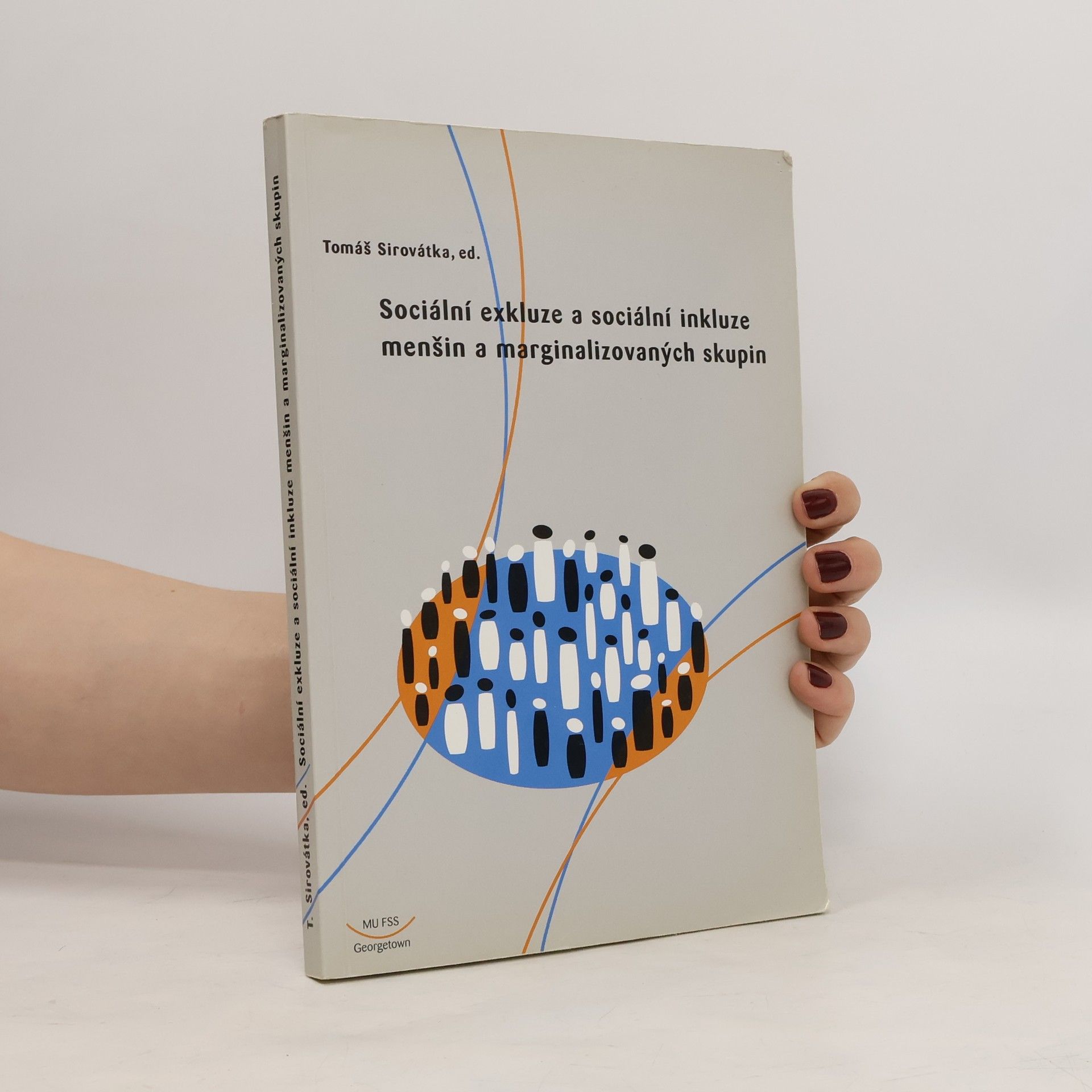 Tomáš Sirovátka Sociální exkluze a sociální inkluze menšin a marginalizovaných skupin