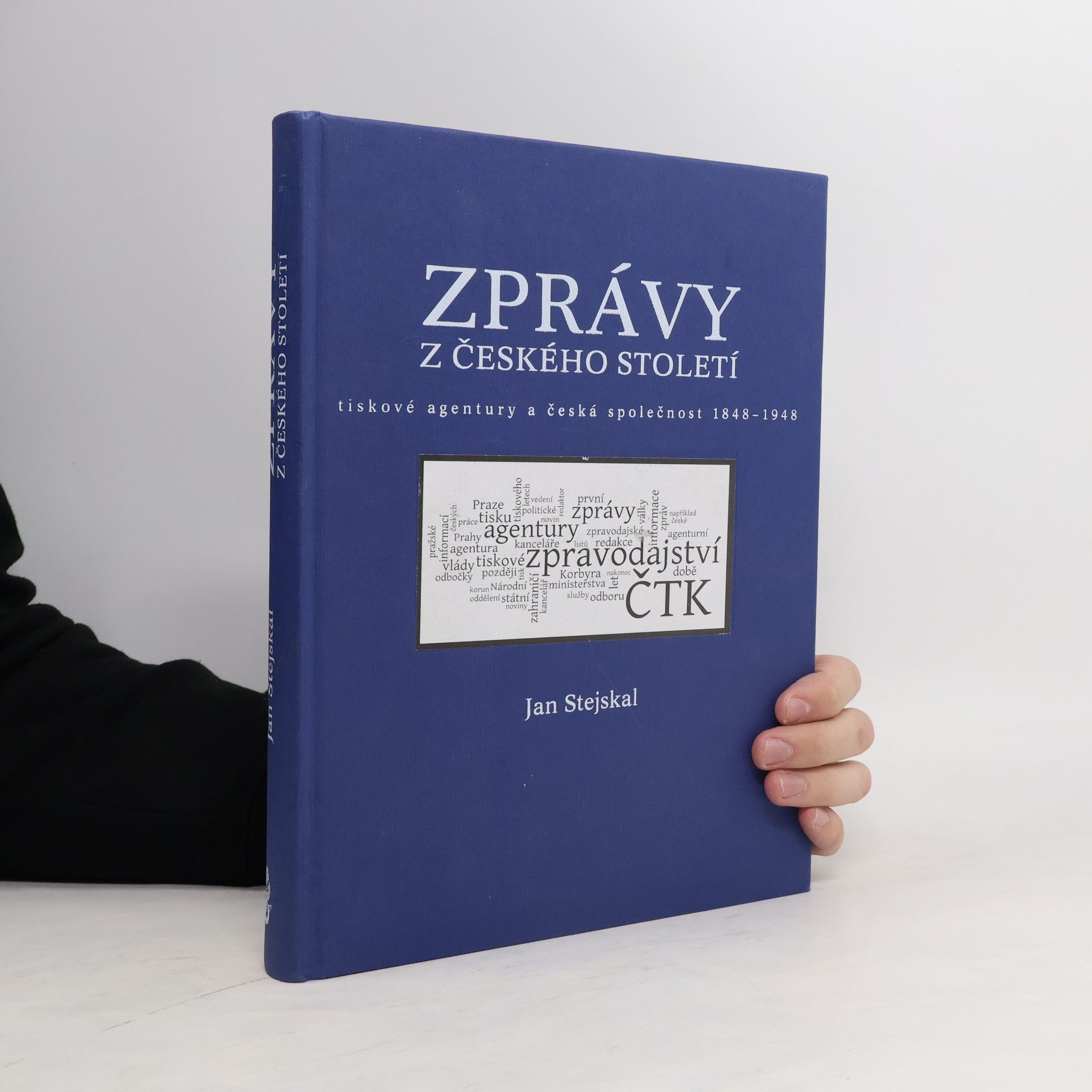 Jan Stejskal Zprávy z českého století. Tiskové agentury a česká společnost 1848-1948