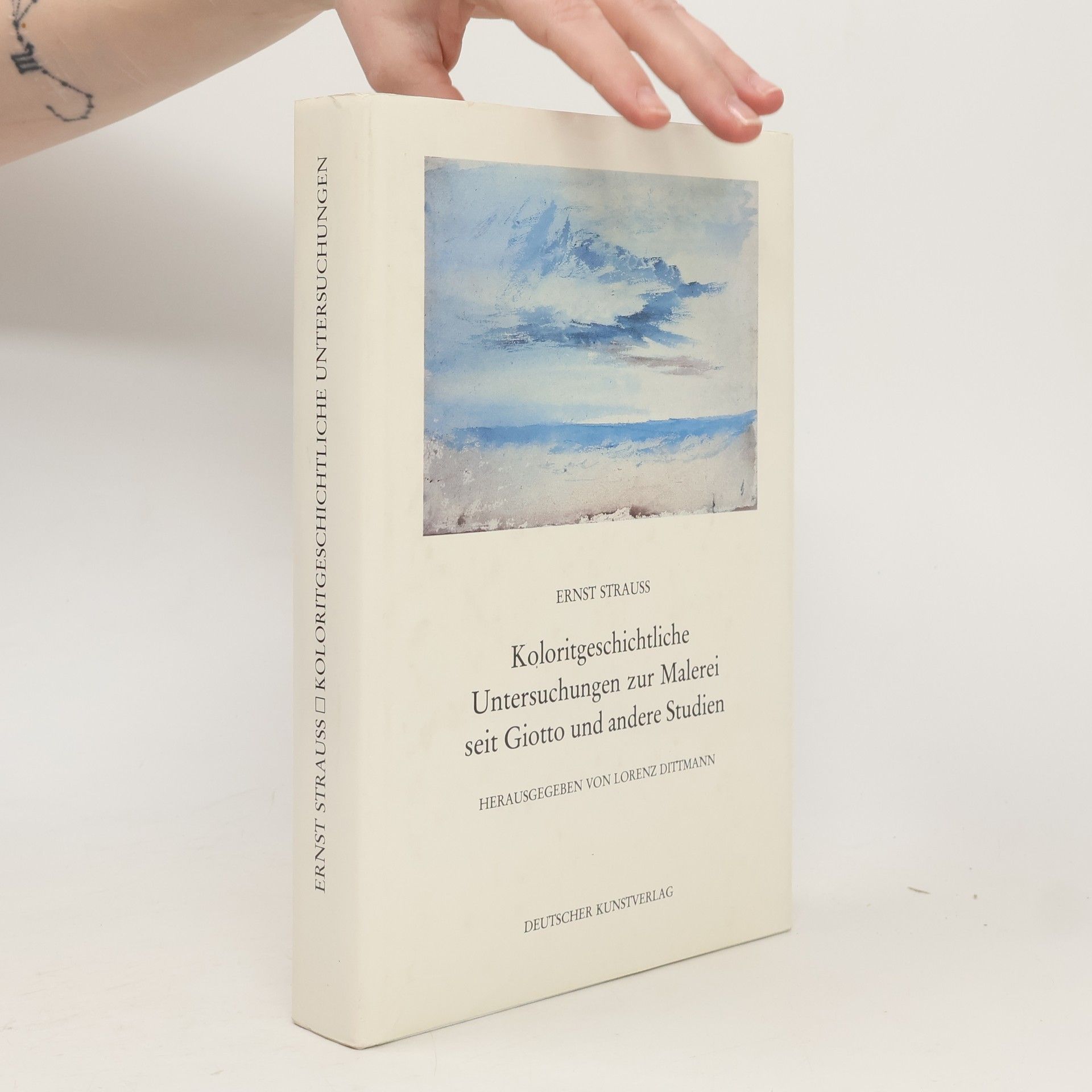 Ernst Strauss Koloritgeschichtliche Untersuchungen zur Malerei seit Giotto und andere Studien