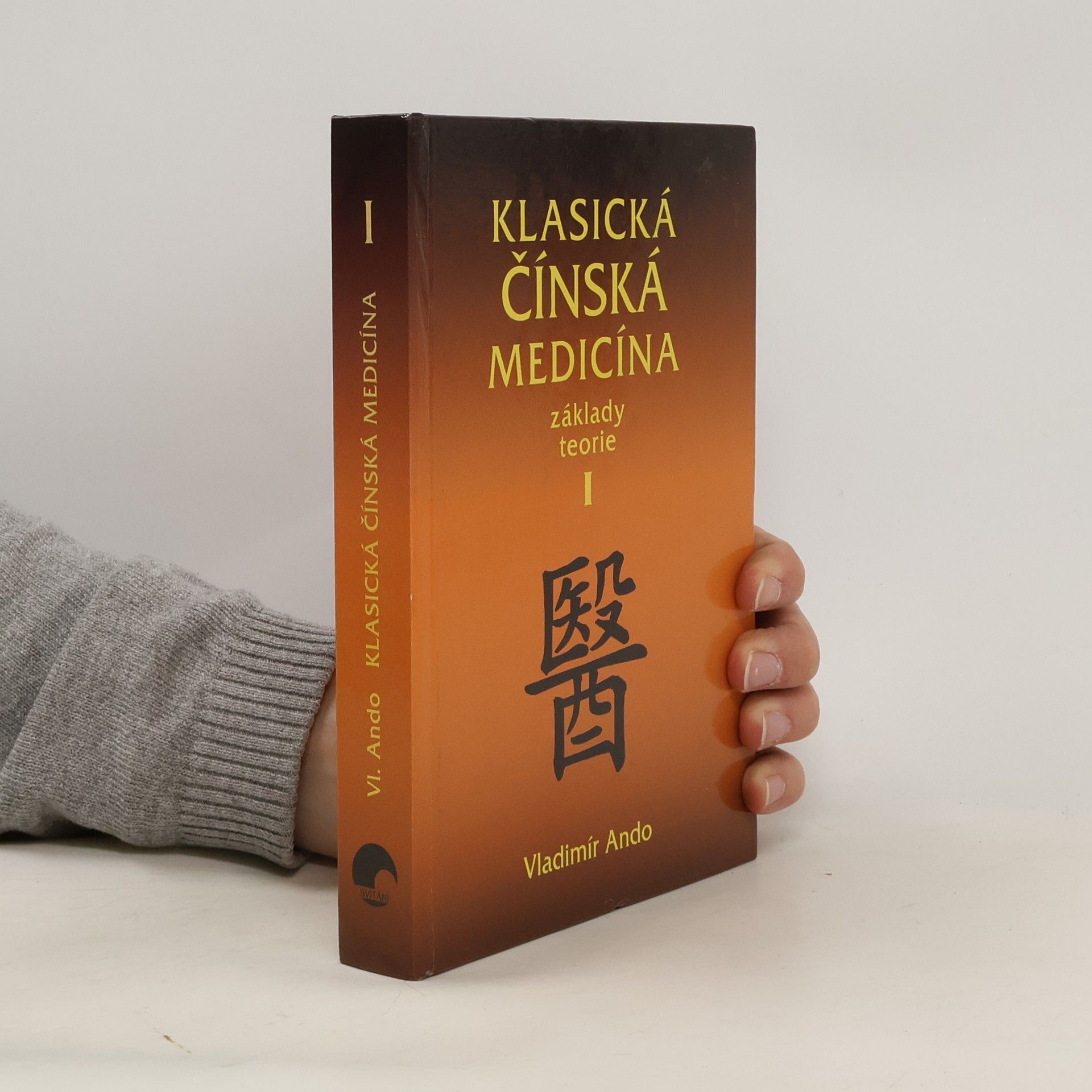 Vladimír Ando Klasická čínská medicína: Základy teorie. I