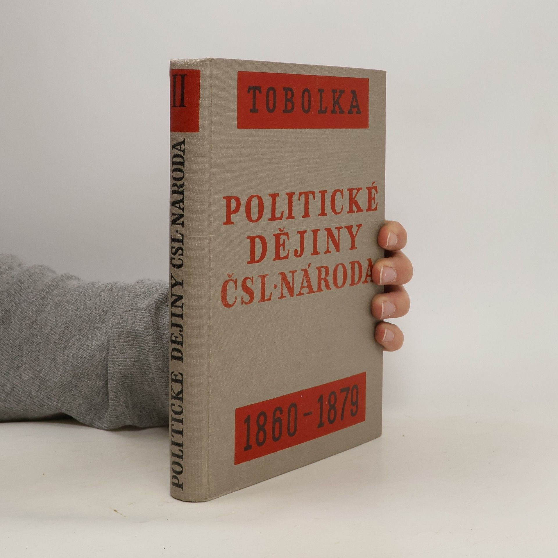 Zdeněk Václav Tobolka Politické dĕjiny c̆eskoslovenského naroda od r. 1848 az̆ do dnes̆ní doby II. 1860 - 1879