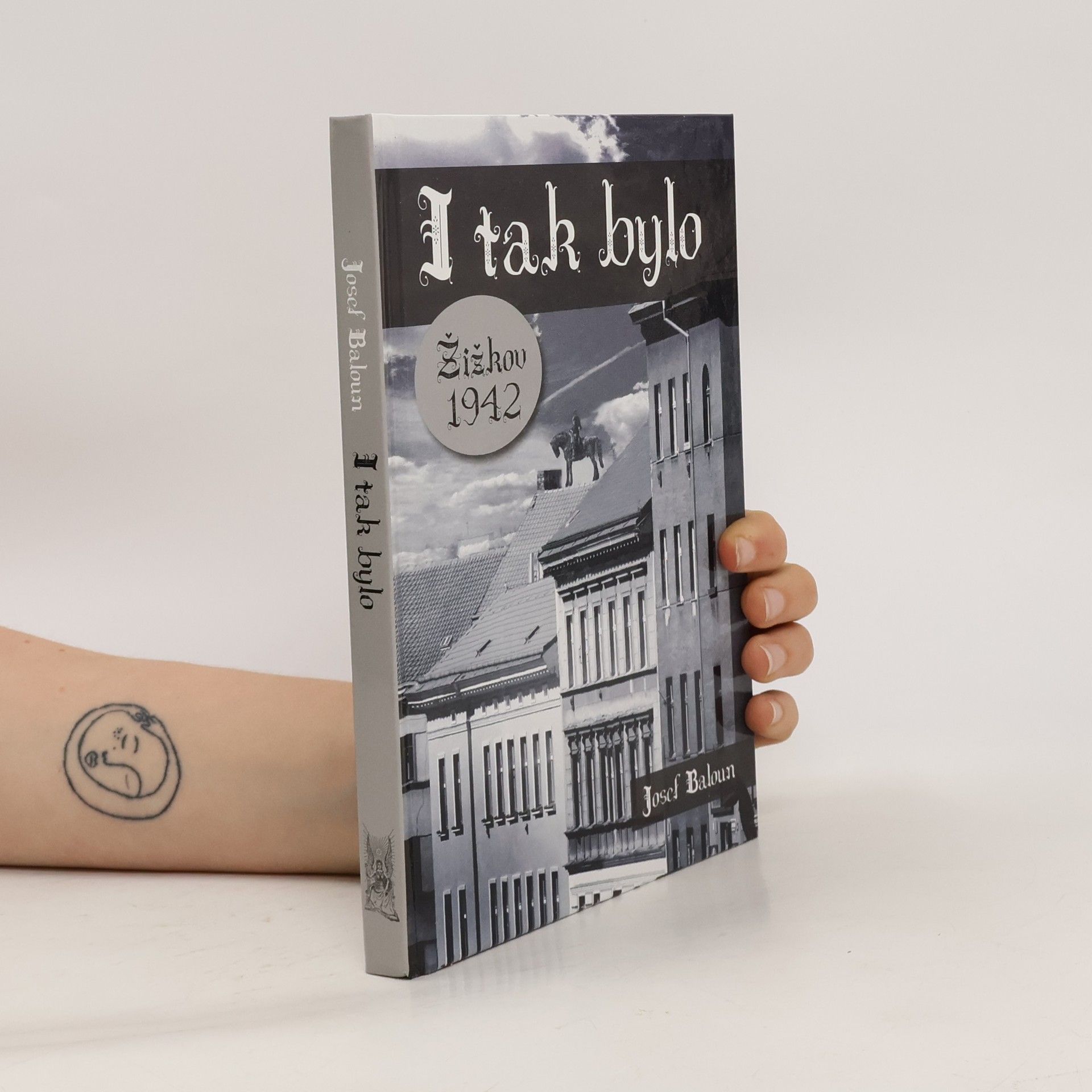 Josef Baloun I tak bylo. Žižkov 1942
