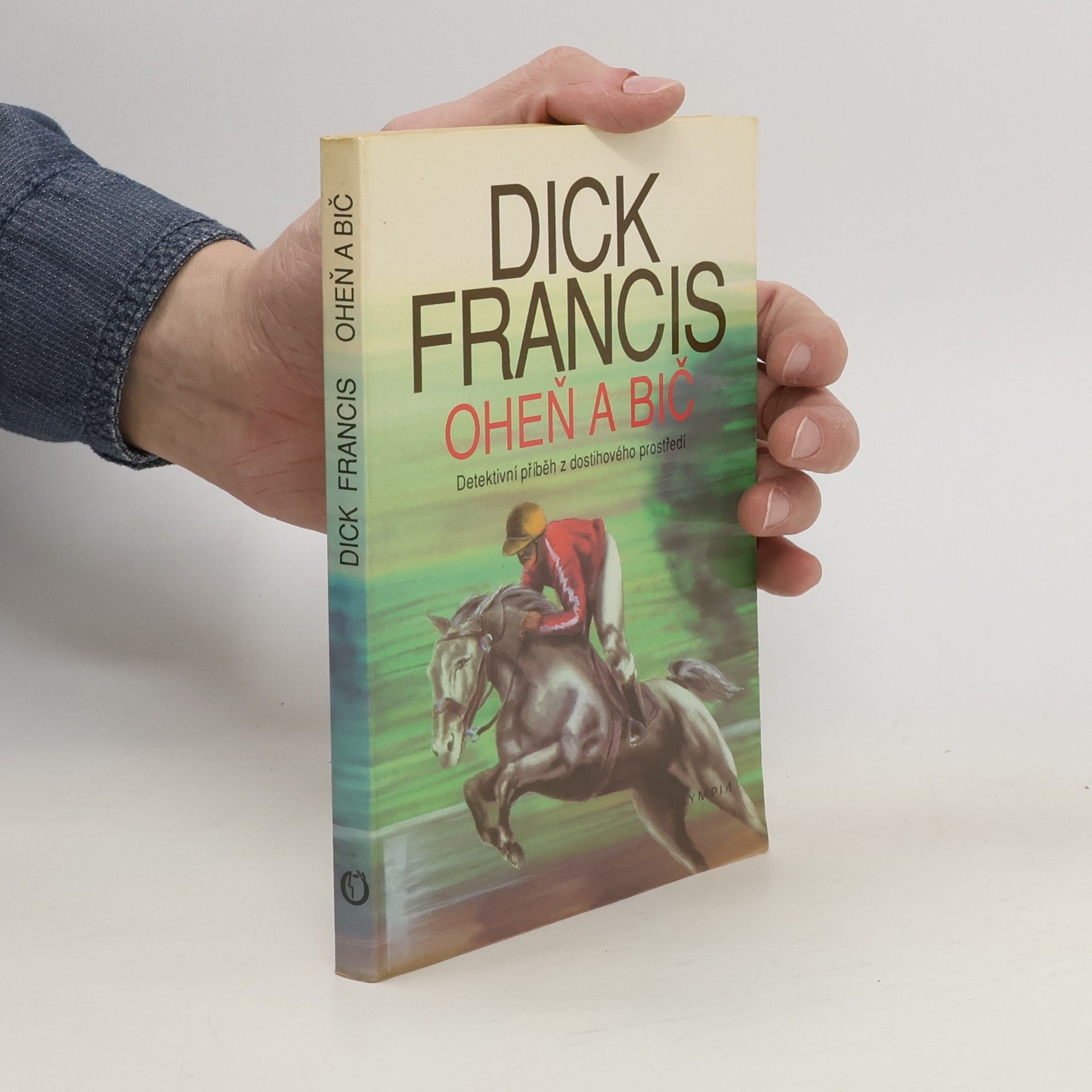 Dick Francis Oheň a bič