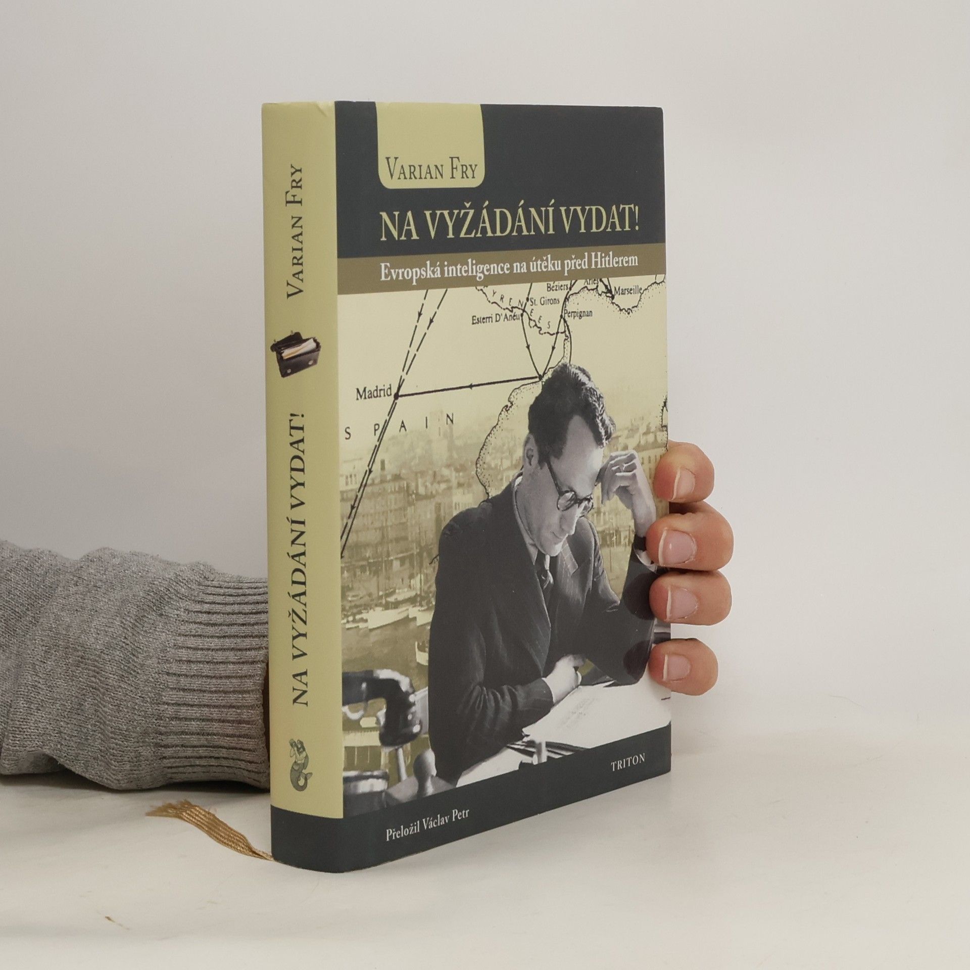 Varian Fry Na vyžádání vydat! - Evropská inteligence na útěku před Hitlerem