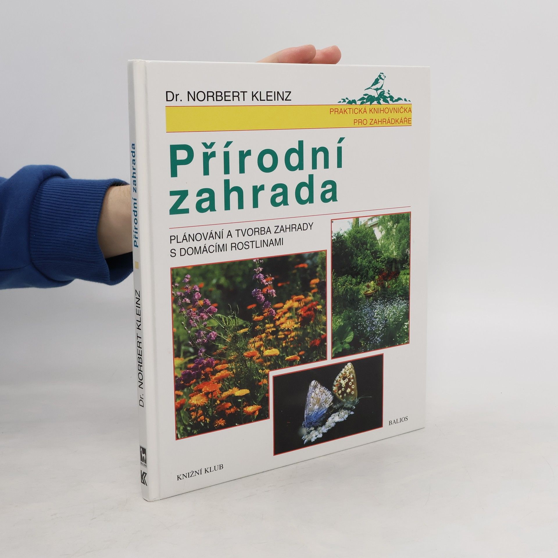 Norbert Kleinz Přírodní zahrada. Plánování a tvorba zahrady s domácími rostlinami