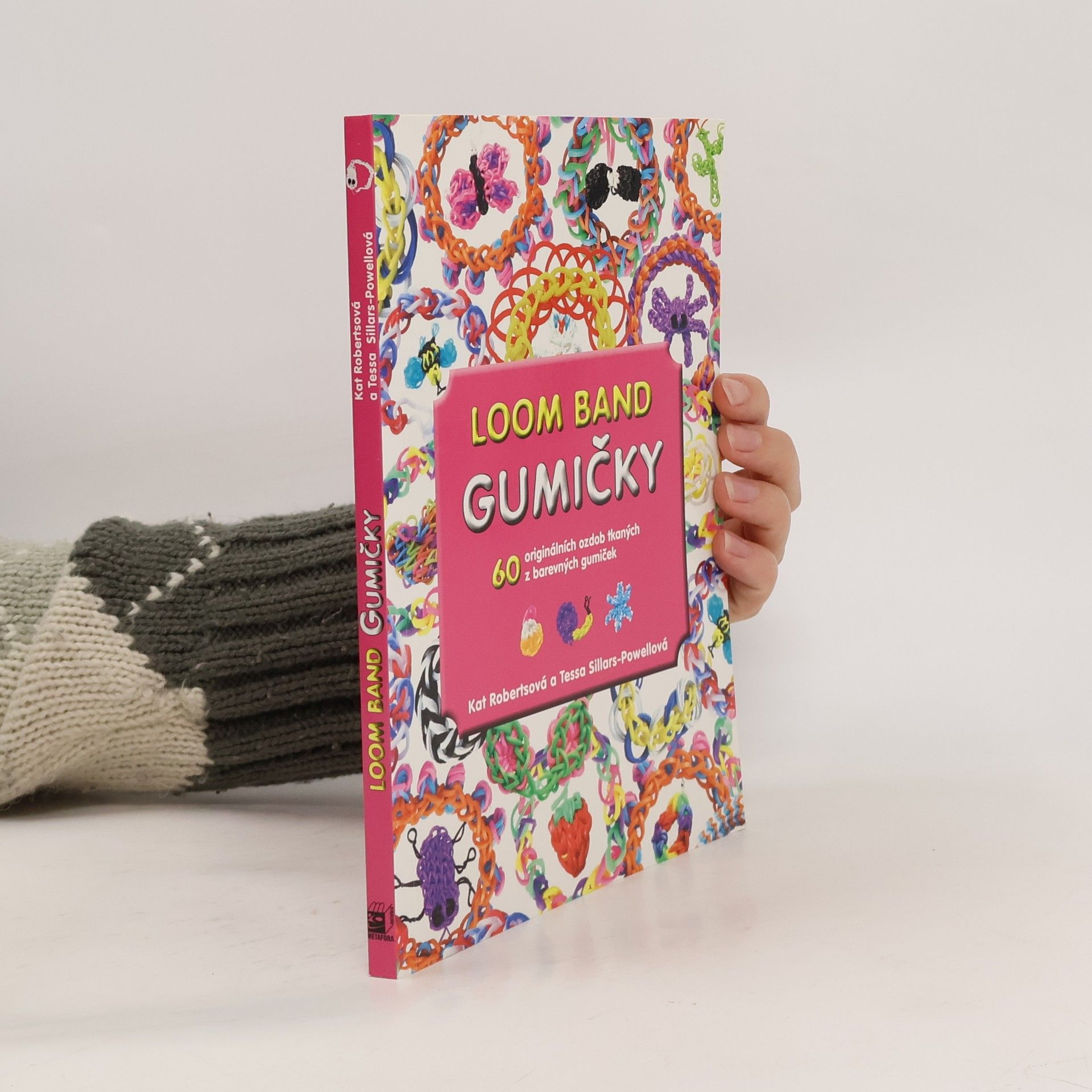 Kat Roberts Loom band gumičky: 60 originálních ozdob tkaných z barevných gumiček