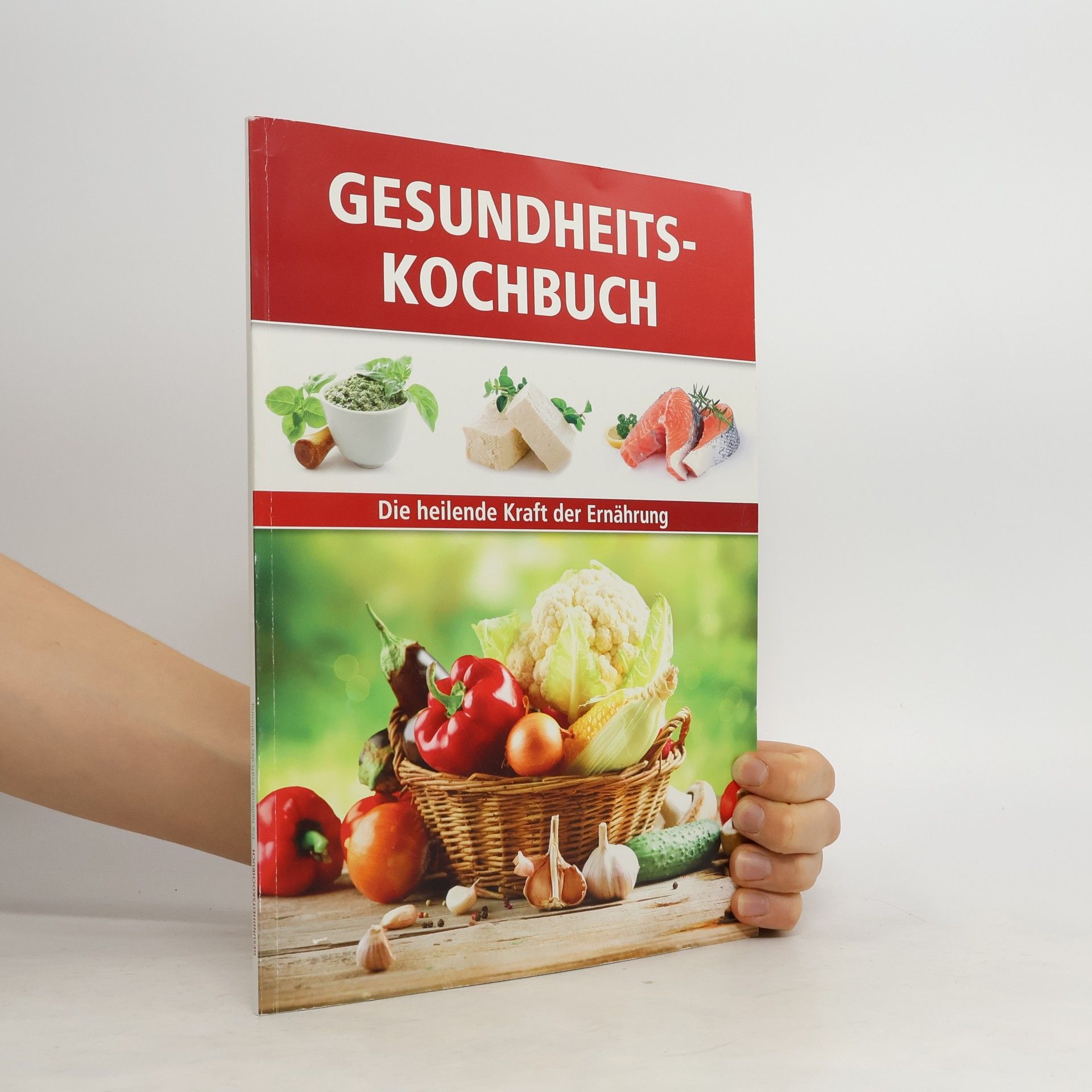 Autorenkollektiv Gesundheits-Kochbuch: Die heilende Kraft der Ernährung