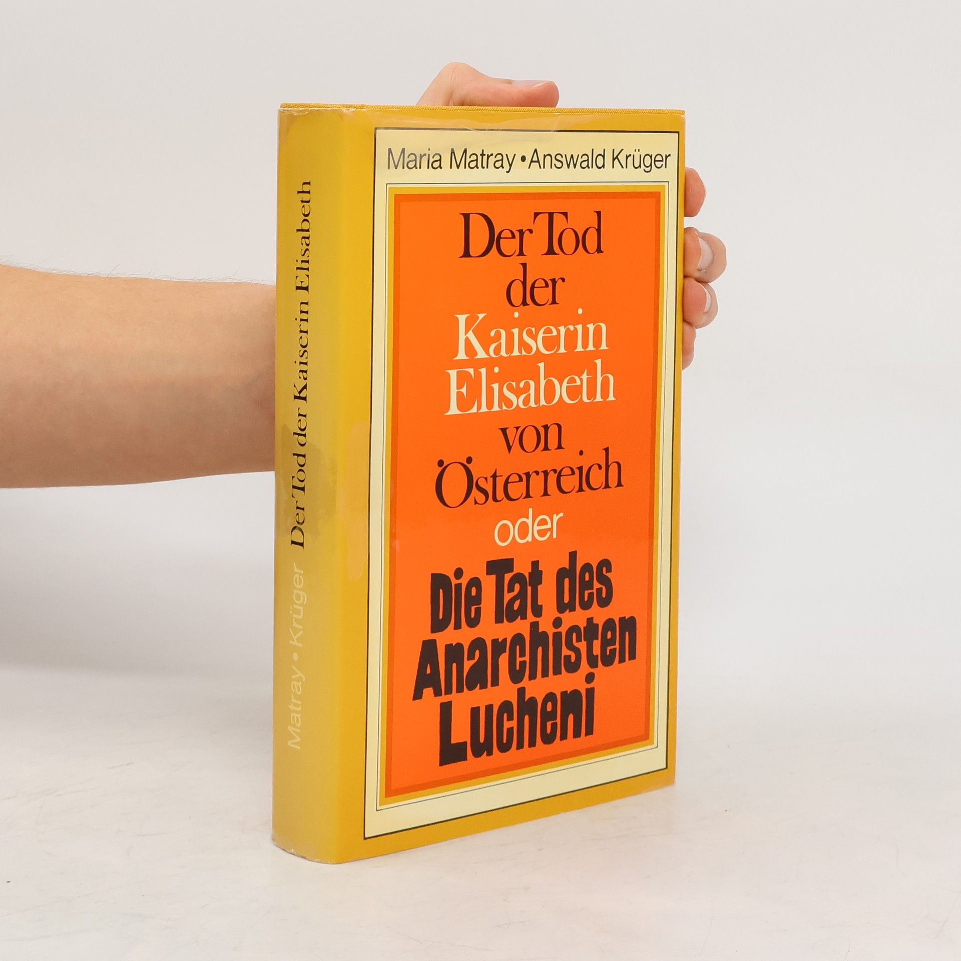 Maria Matray Der Tod der Kaiserin Elisabeth oder Die Tat des Anarchisten Lucheni