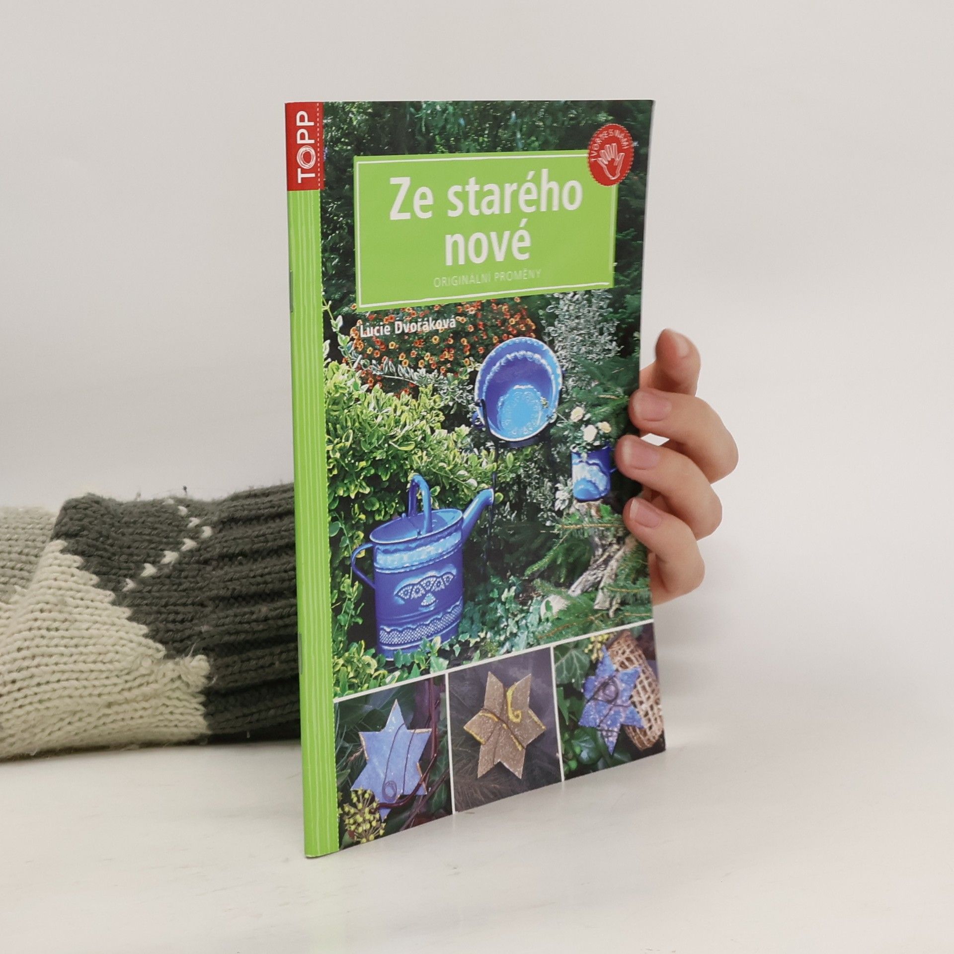 Lucie Dvořáková-Liberdová Ze starého nové : originální proměny
