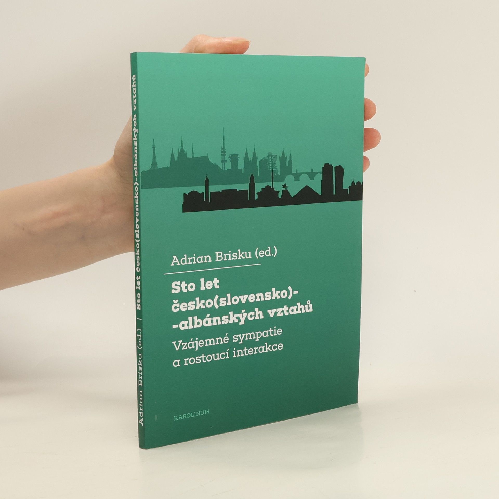 Adrian Brisku Sto let česko(slovensko)-albánských vztahů : vzájemné sympatie a rostoucí interakce