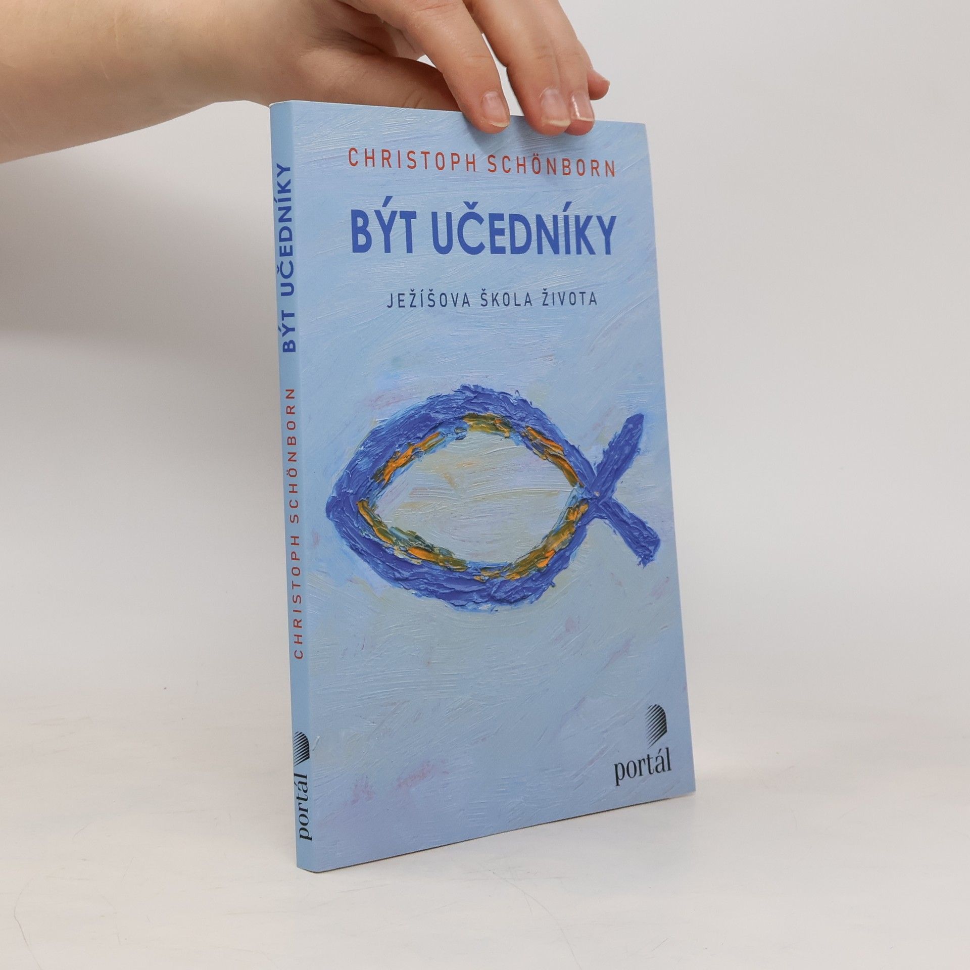 Christoph Schönborn Být učedníky : Ježíšova škola života