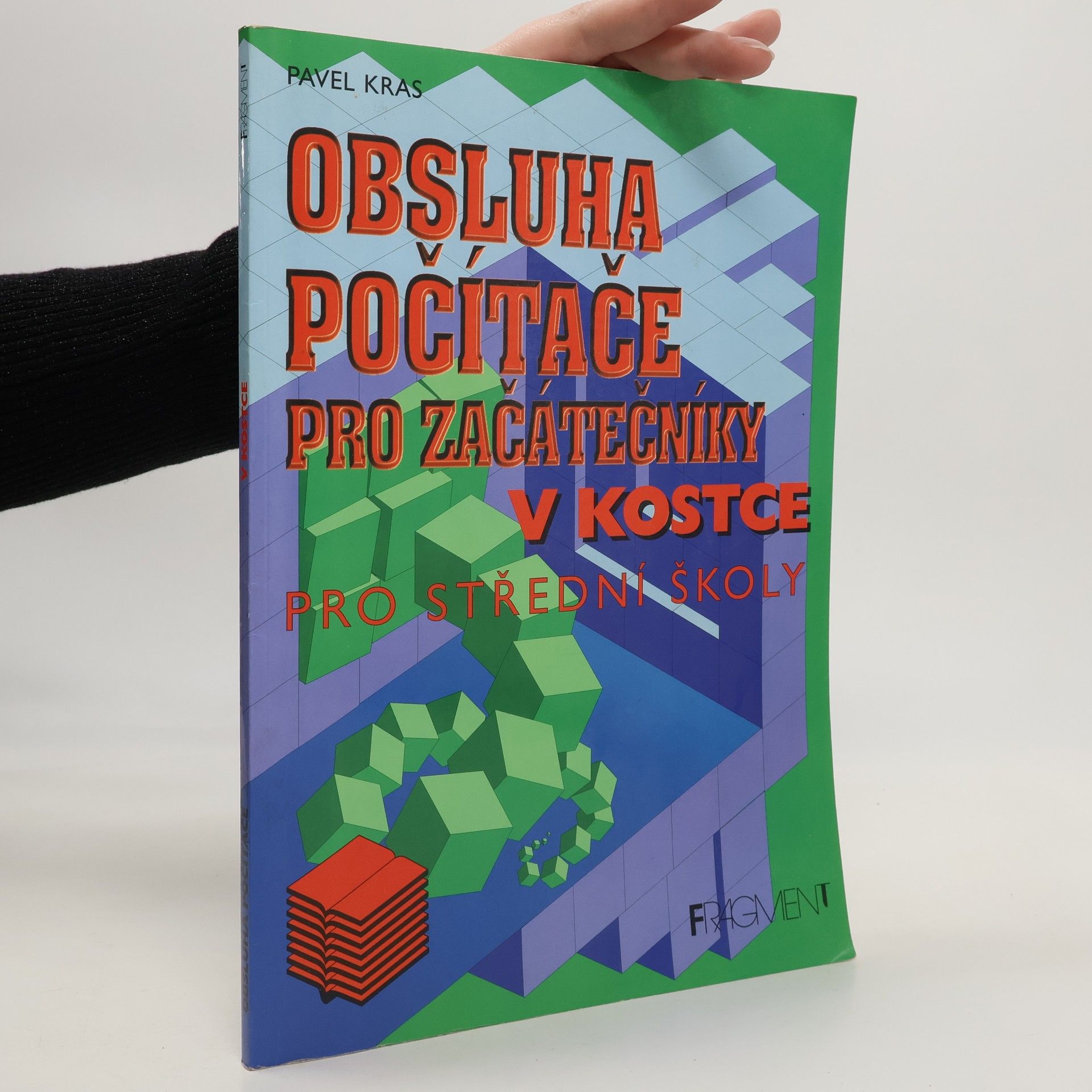Pavel Kras Obsluha počítače pro začátečníky v kostce. Pro střední školy